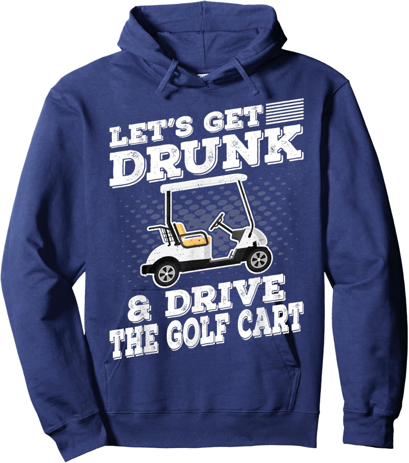 Let's Get Drunk And Drive Golf Cart Funny Golfing Vintage Hoodie - Hoodie | Navy