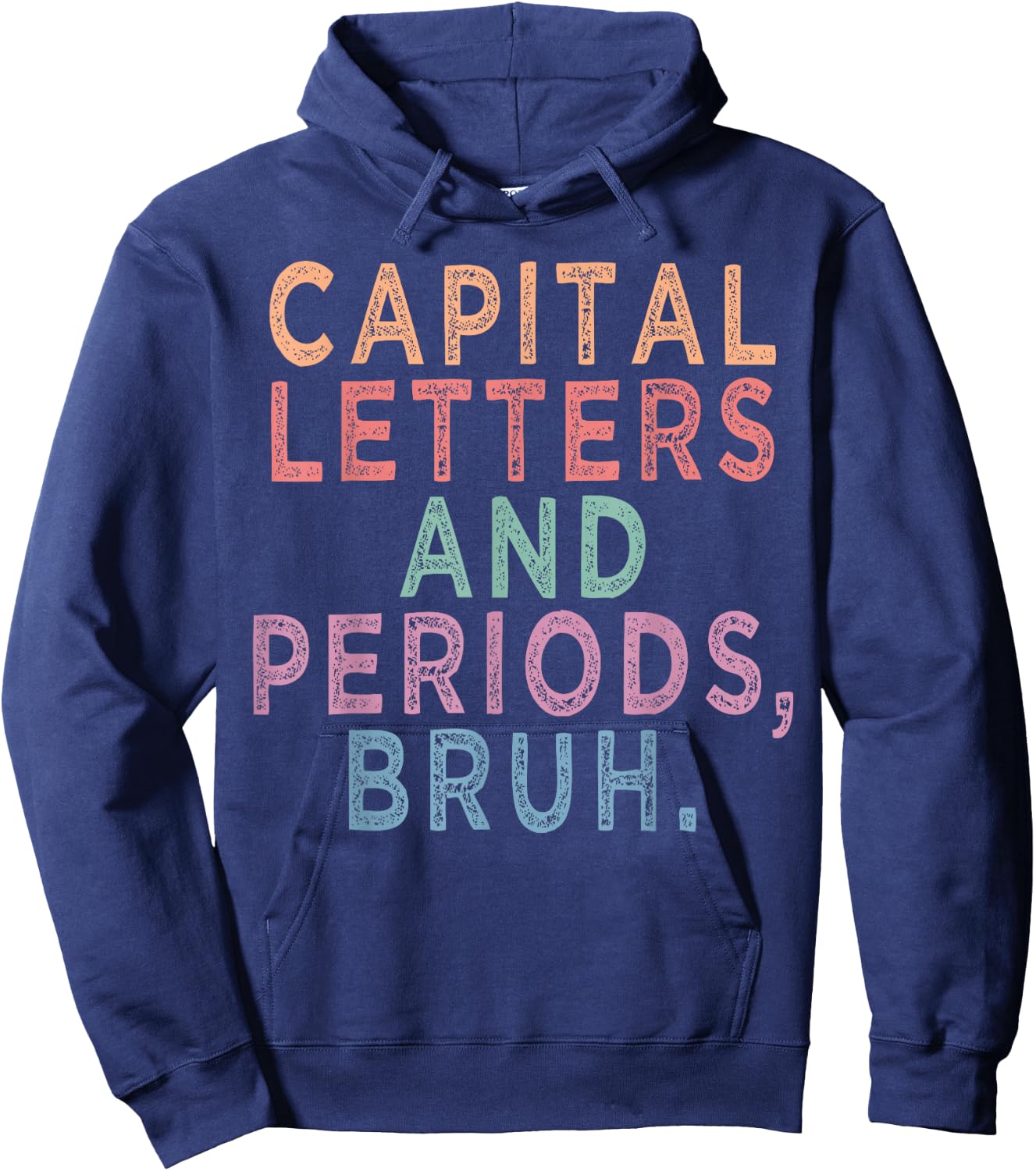 Capital Letters & Periods Bruh, ELA Teacher Funny Hoodie - Hoodie | Navy