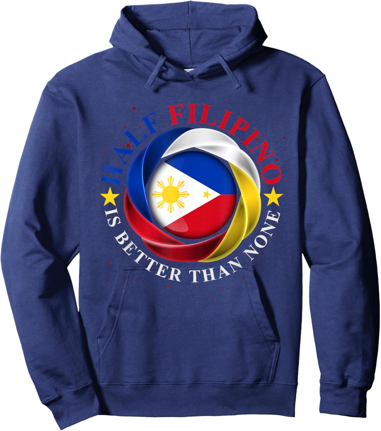 Half Filipino Is Better Than None Funny Pinoy Philippines Hoodie - Hoodie | Navy