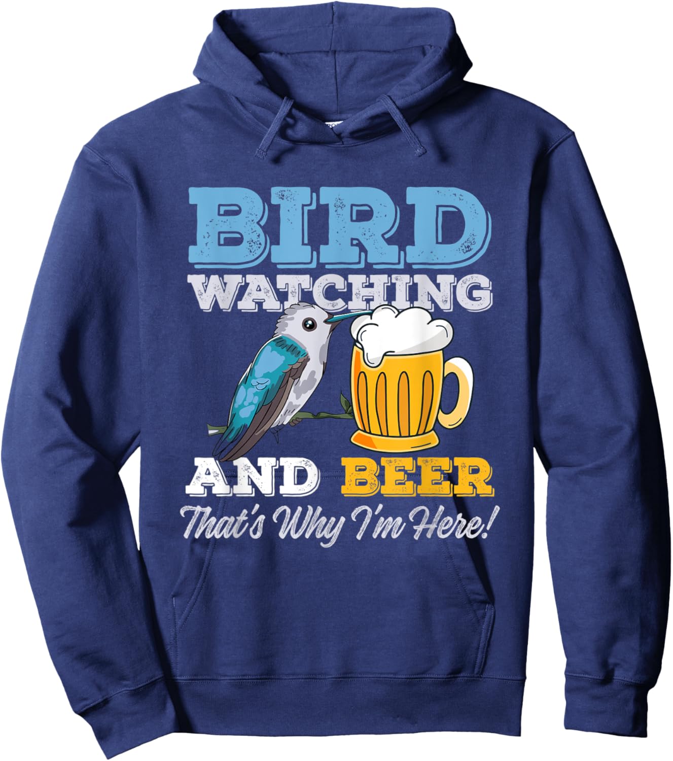 Birdwatching and Beer - That's why I'm here! – Birder Hoodie - Hoodie | Navy