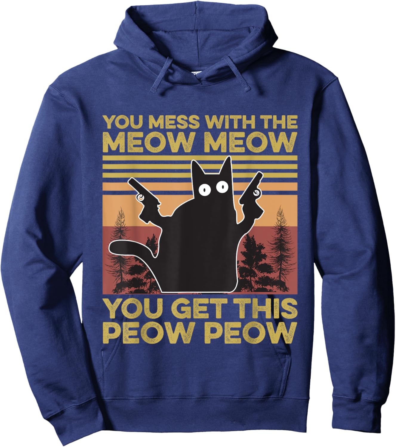 You Mess With The Meow Meow You Get This Peow Peow Cat Lover Hoodie - Hoodie | Navy