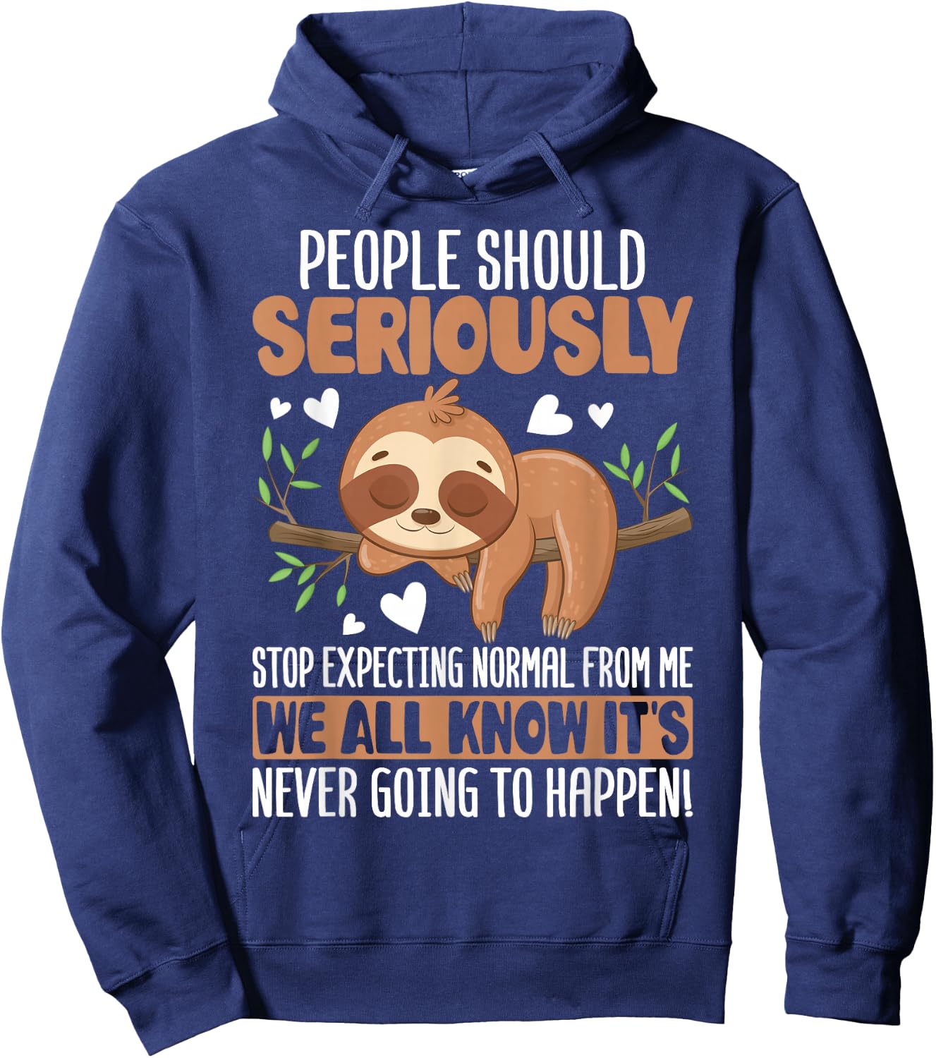 People Should Seriously Stop Expecting Normal from Me Sloth Hoodie - Hoodie | Navy