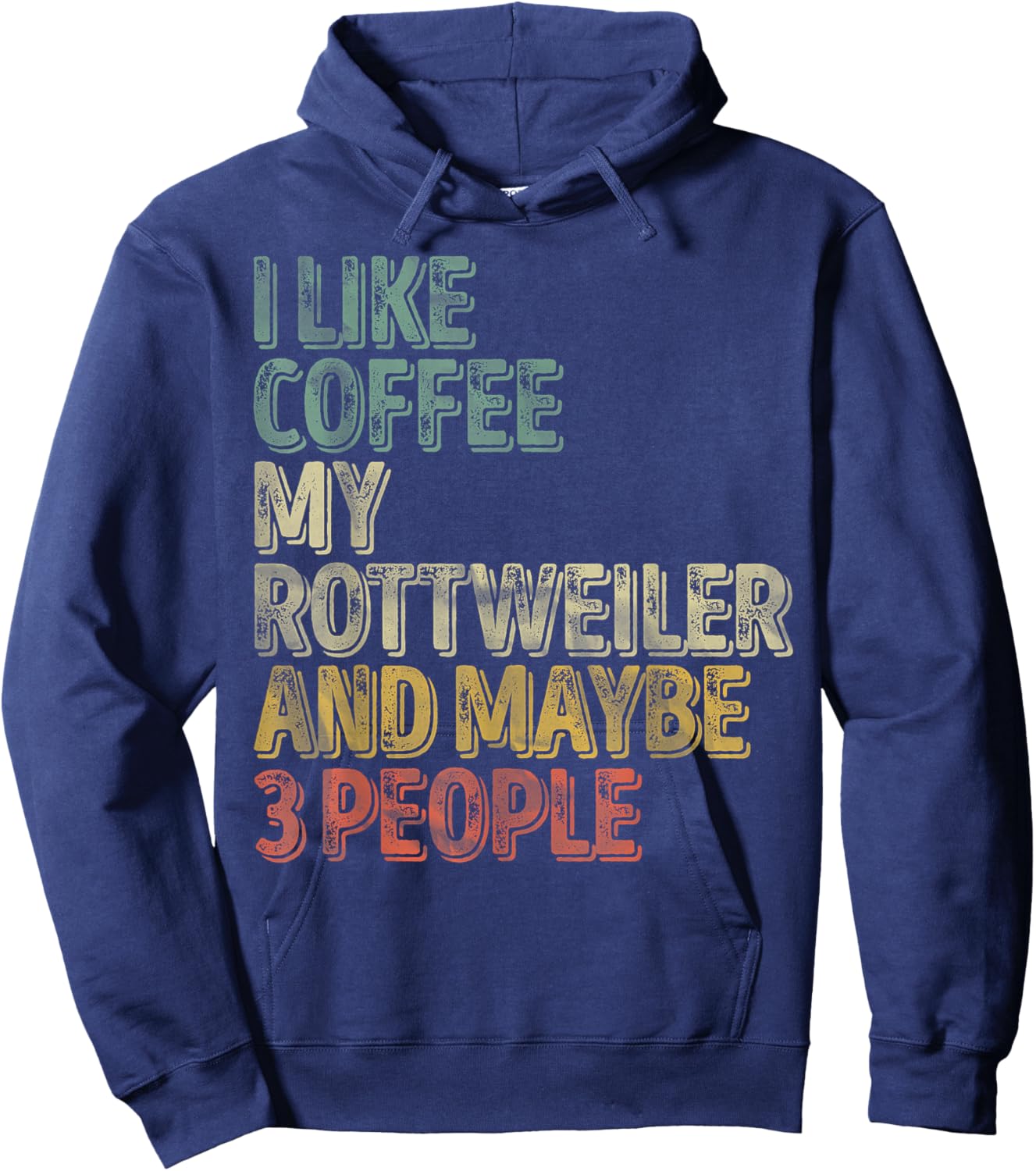 Coffee Shirt I Like Coffee My Rottweiler And Maybe 3 People Hoodie - Hoodie | Navy