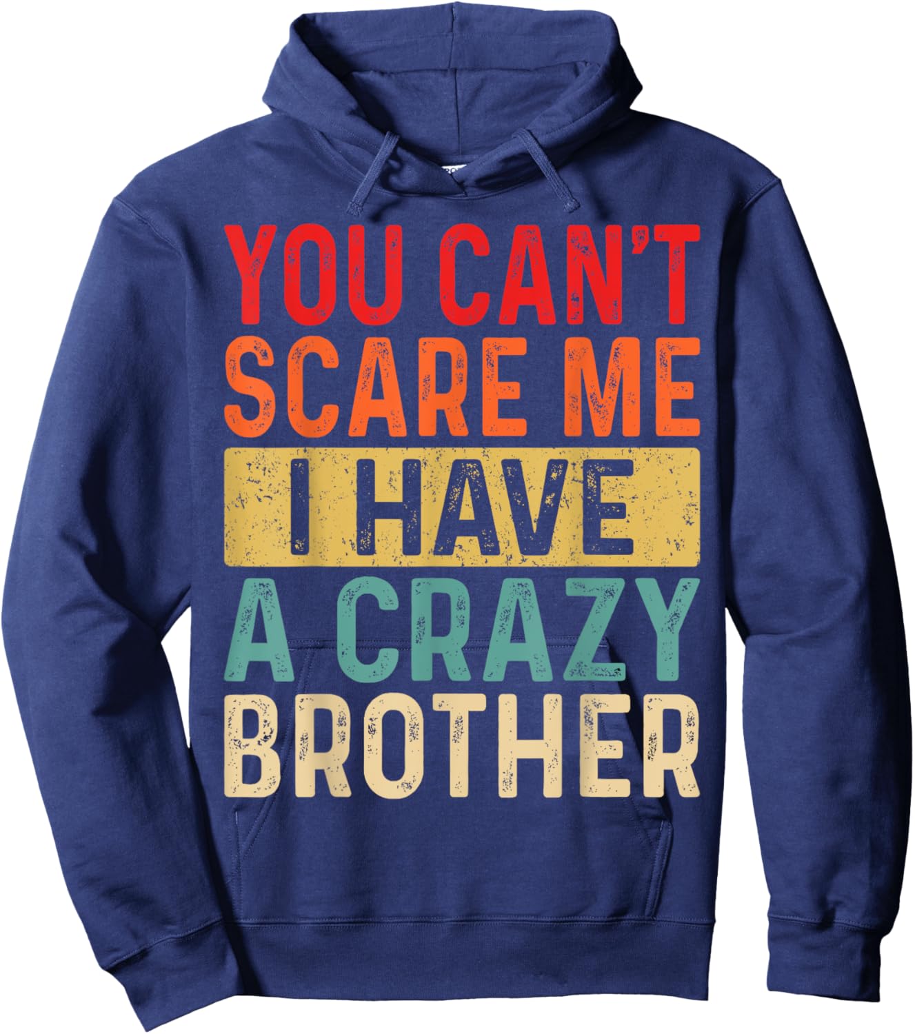 You Can't Scare Me I Have A Crazy Brother Women Funny Sister Hoodie - Hoodie | Navy