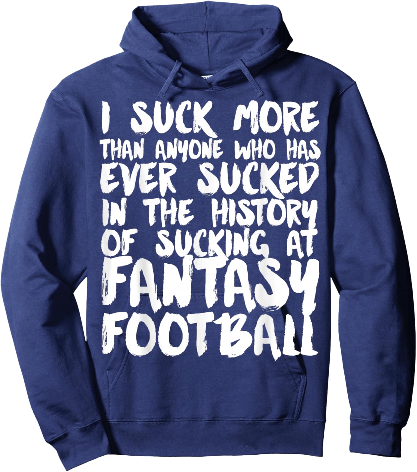 I Suck At Fantasy Football funny Fantasy League loser Hoodie - Hoodie | Navy