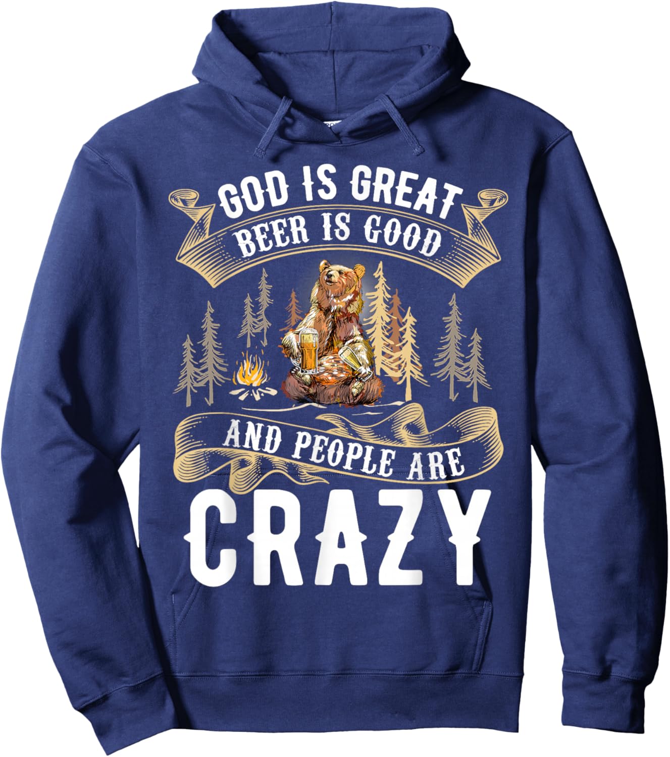 God Is Great Beer Is Good And People Are Crazy Shirt Beer Hoodie - Hoodie | Navy