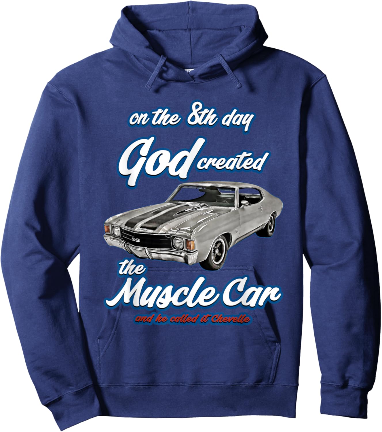 8th day god created,1972 Chevelle,Muscle Car,SS454,SS427,SS Hoodie - Hoodie | Navy