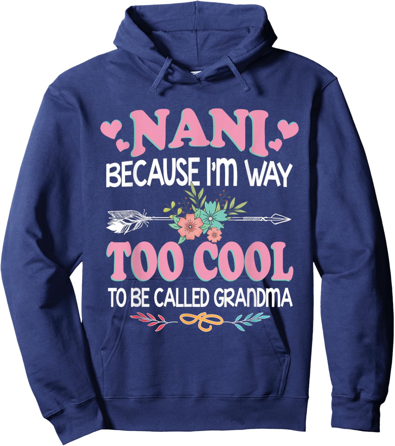 Nani Because I'm Way Too Cool To Be Called Grandma Gifts Hoodie - Hoodie | Navy