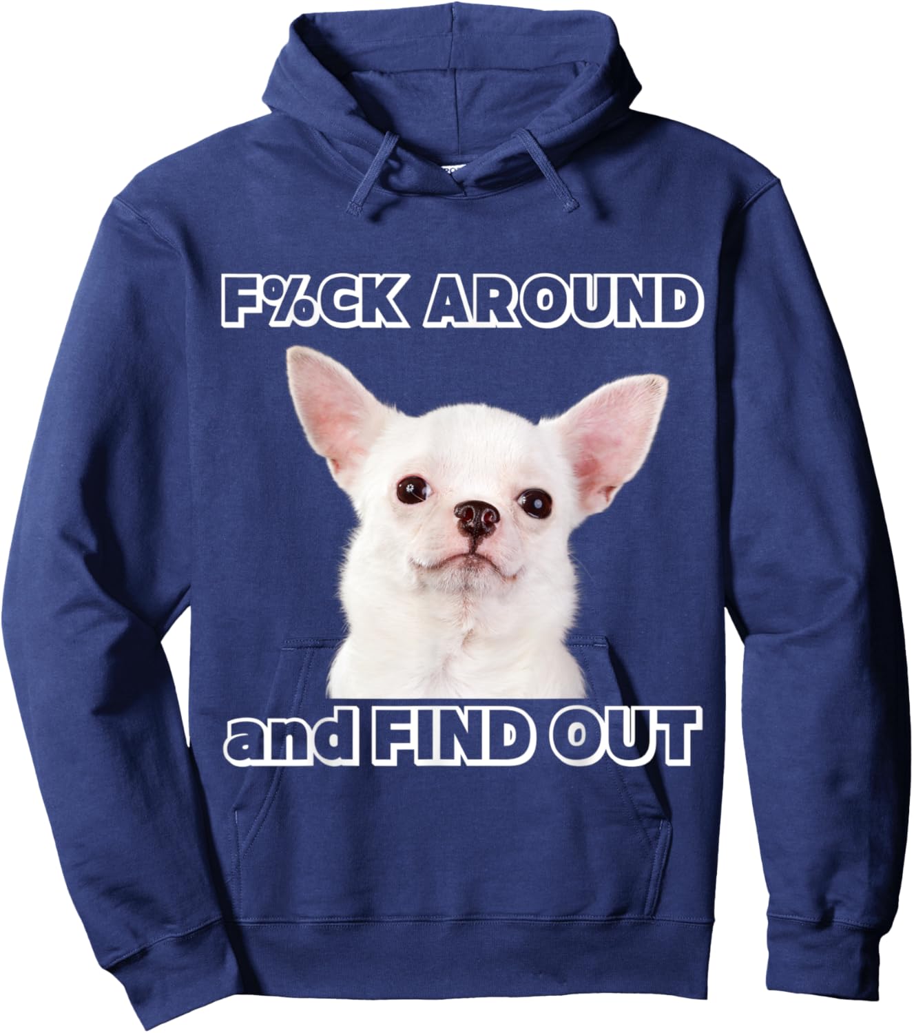 Fuck around and find out Chihuahua with "Try Me" Attitude Hoodie - Hoodie | Navy