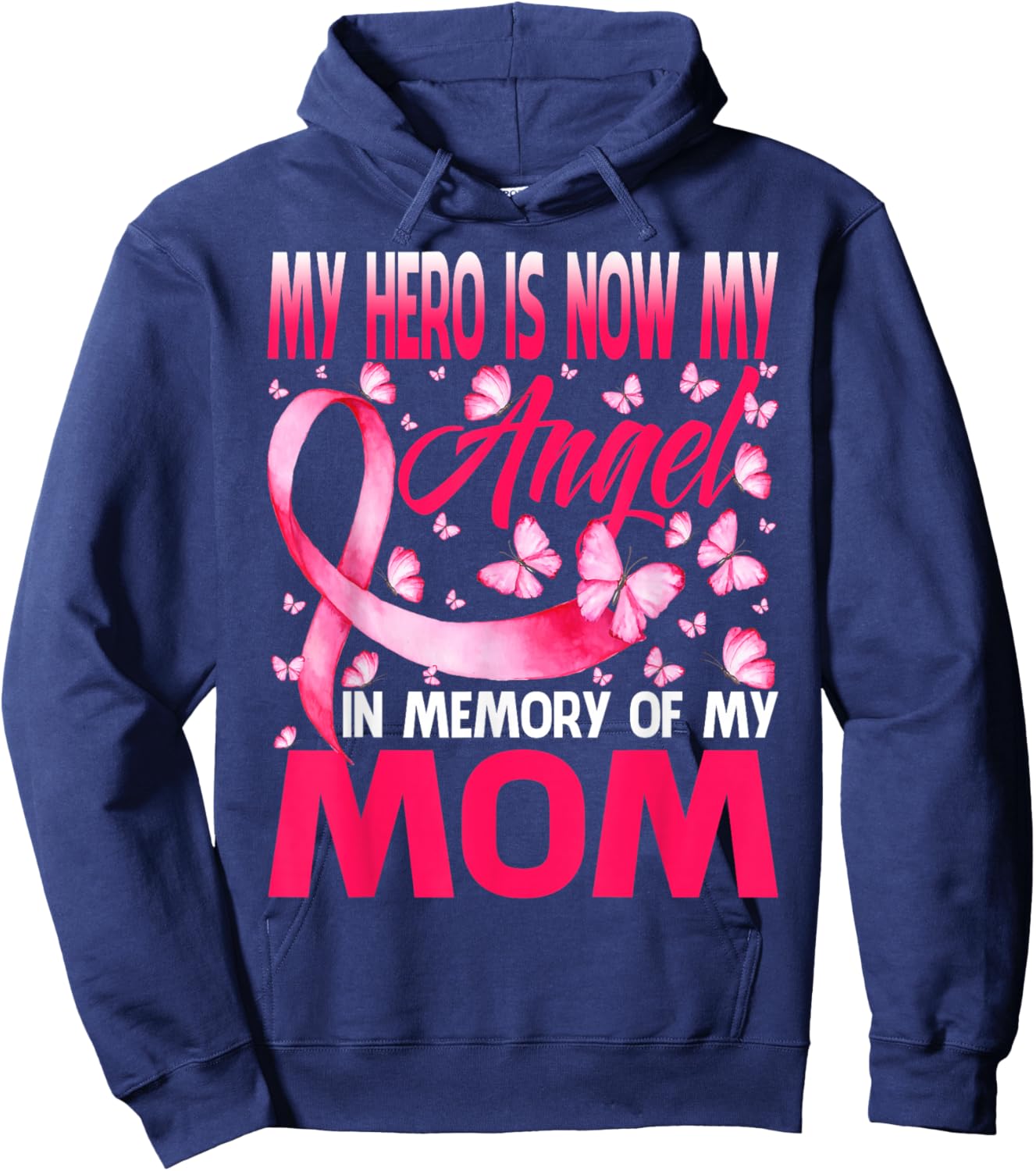 My Hero Is Now My Angel In Memory Of My Mom Breast Cancer Hoodie - Hoodie | Navy