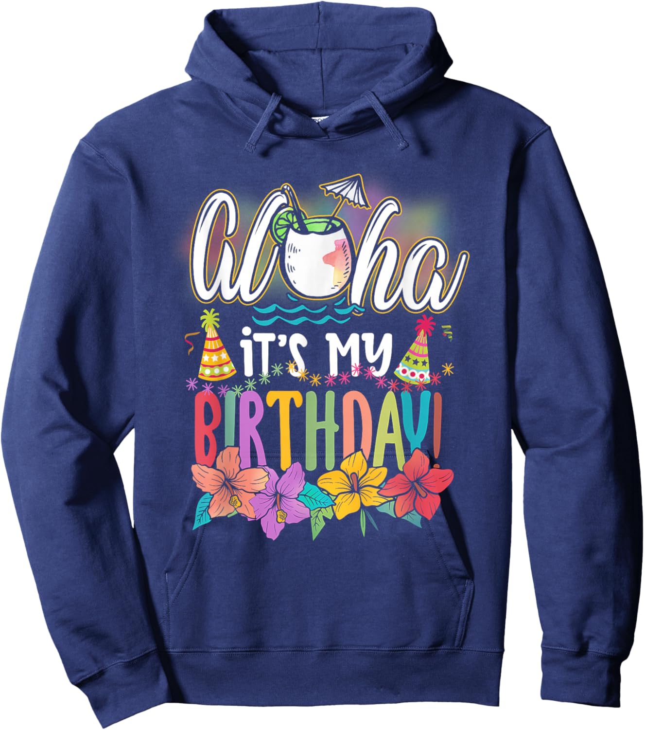 Aloha It is My Birthday Hawaiian Aloha Beaches Hawaii Summer Hoodie - Hoodie | Navy