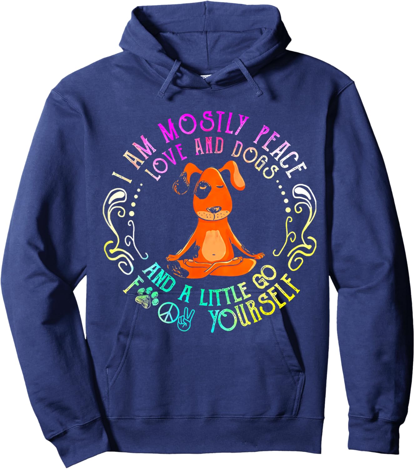 Lovely Dog Saying I Am Mostly Peace Love And Dogs Funny Yoga Hoodie - Hoodie | Navy