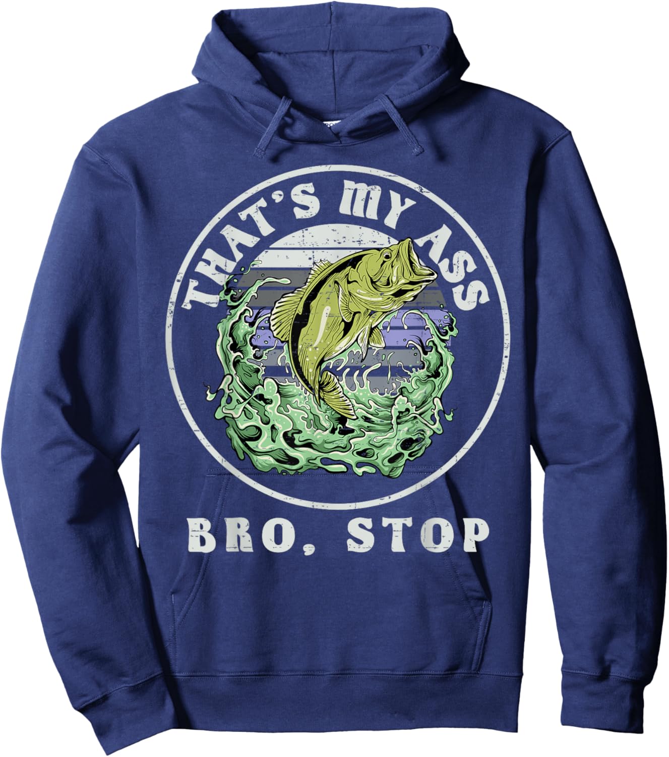 That's My Ass Bro Stop, Loves Fishing Hoodie - Hoodie | Navy