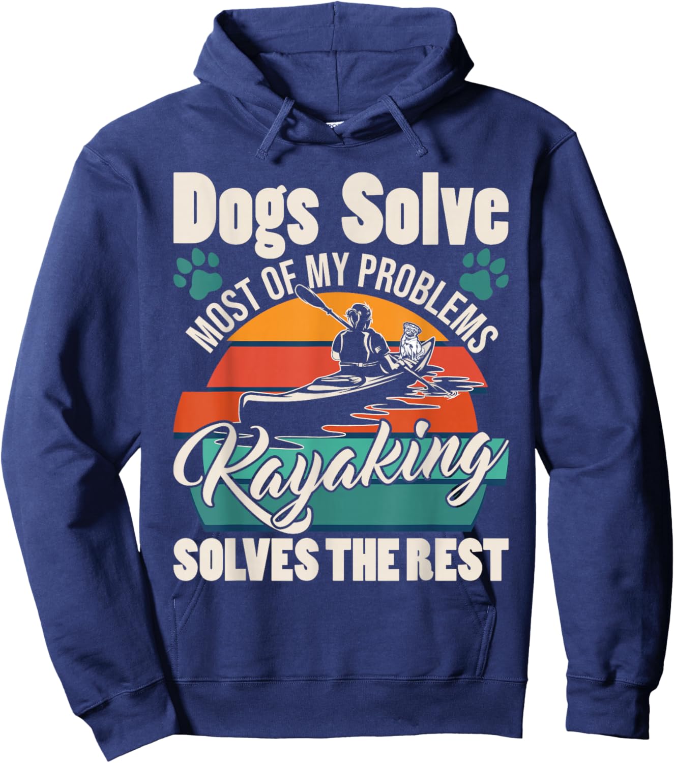 Dogs Solve Most of My Problems Kayaking Solves The Rest Hoodie - Hoodie | Navy