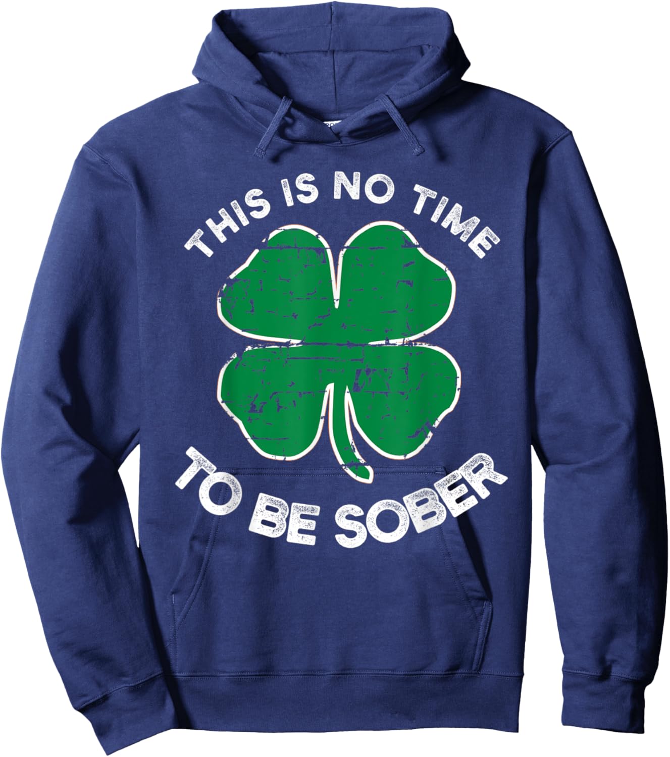 St Patricks Day This Is No Time To Be Sober Hoodie - Hoodie | Navy
