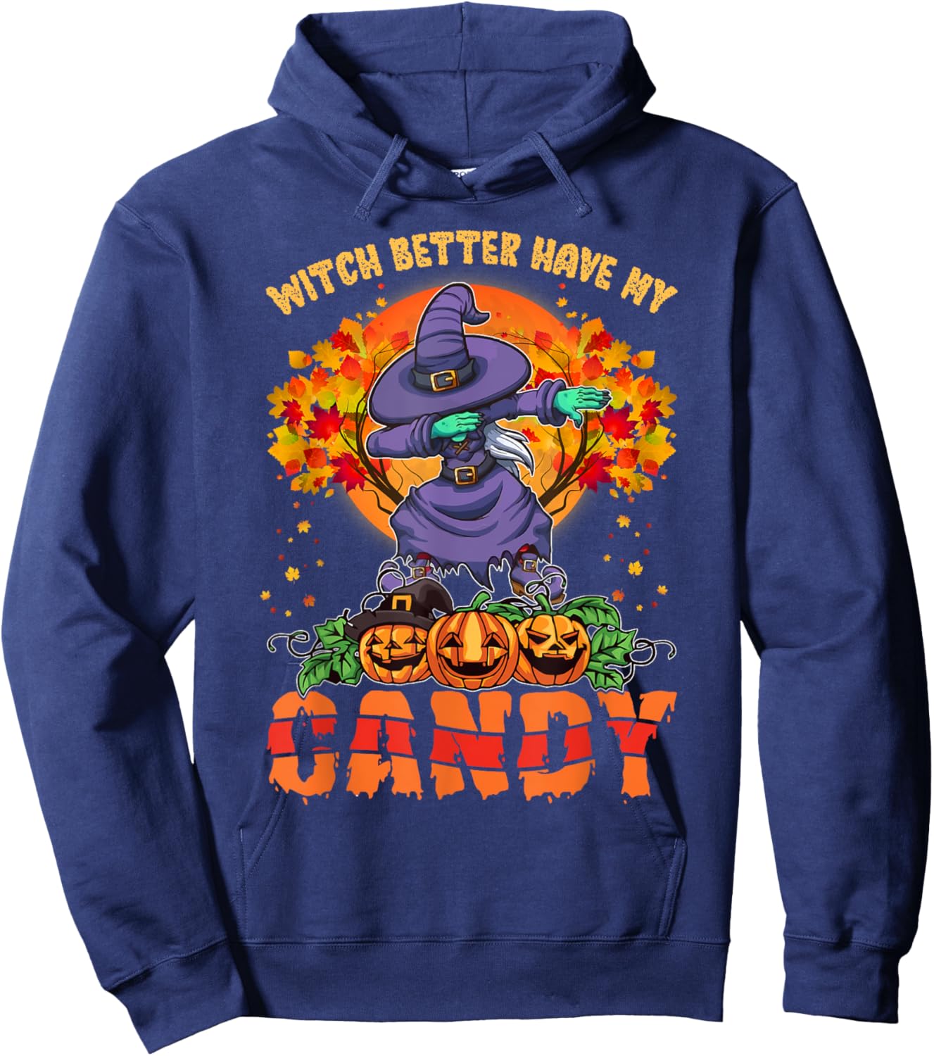 Witch Better Have My Candy Shirt Funny Halloween Costume Hoodie - Hoodie | Navy
