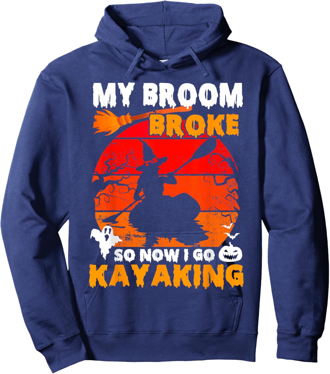 My Broom Broke So Now I Go Kayaking Kayaker Witch Halloween Hoodie - Hoodie | Navy