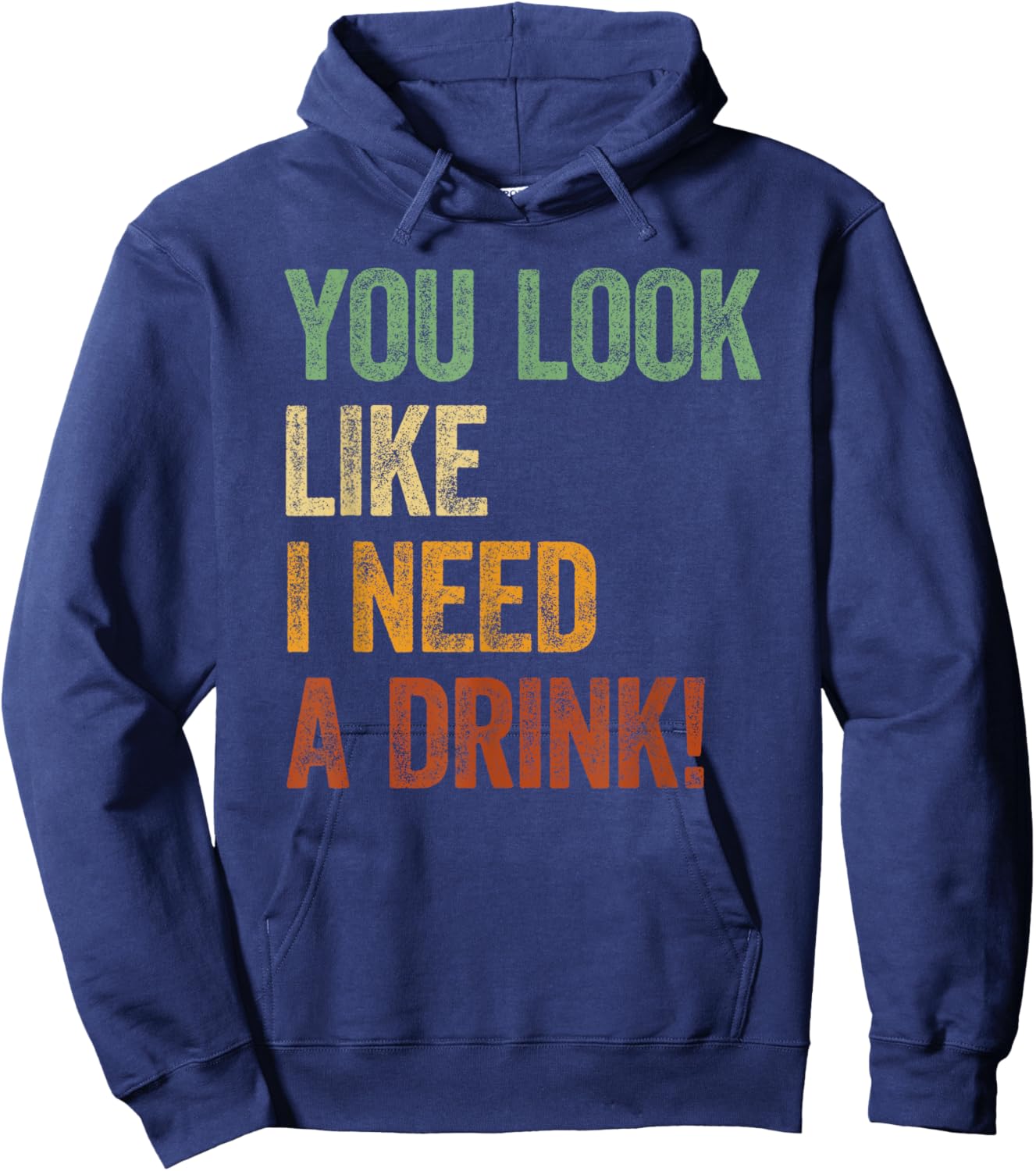 You Look Like I Need A Drink Shirt Alcohol Drinking Sayings Hoodie - Hoodie | Navy