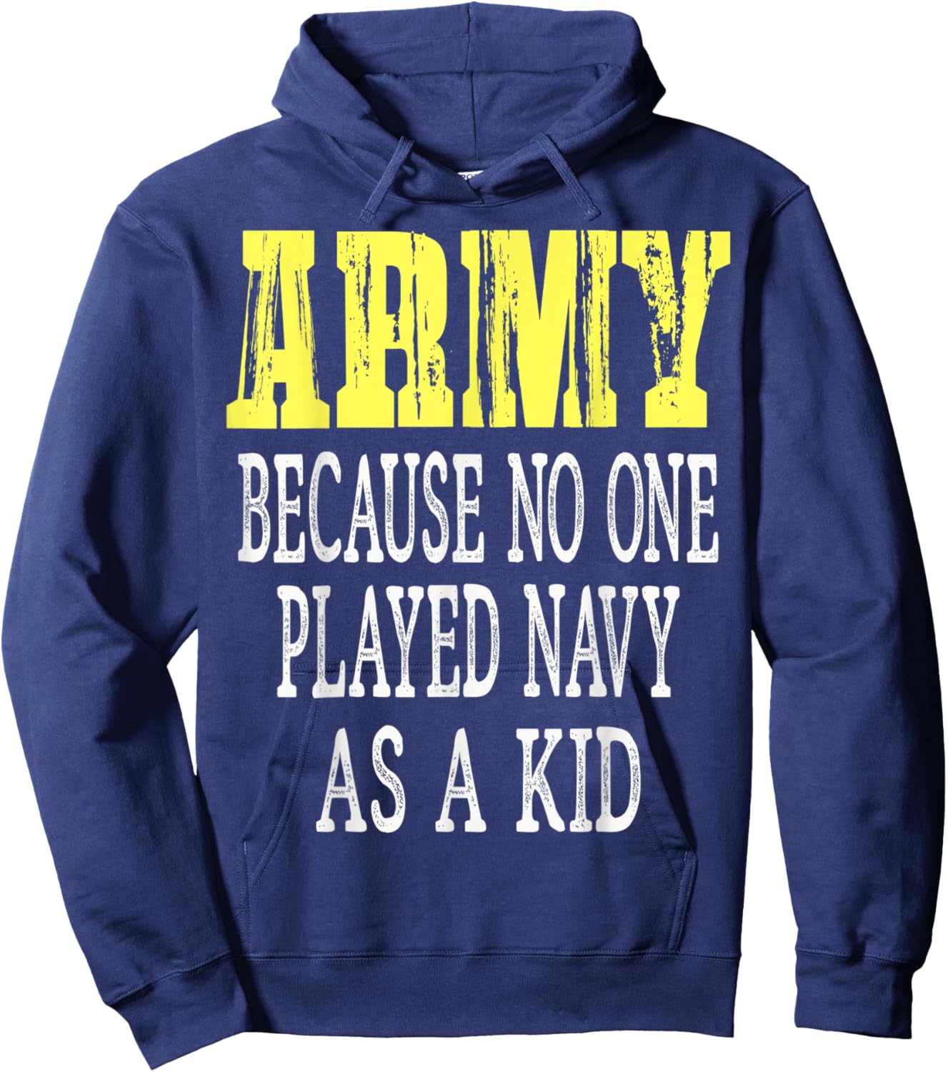 Army Because No One Played Navy As A Kid Funny Army Says Hoodie - Hoodie | Navy