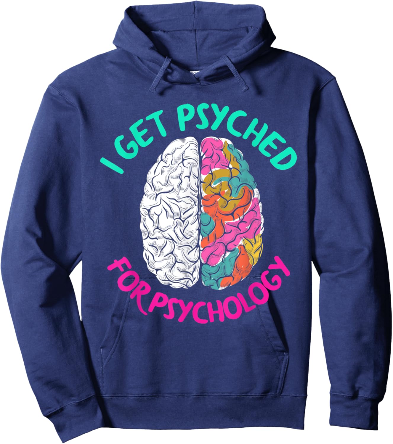 I Get Psyched For Psychology Funny Psychologist Hoodie - Hoodie | Navy