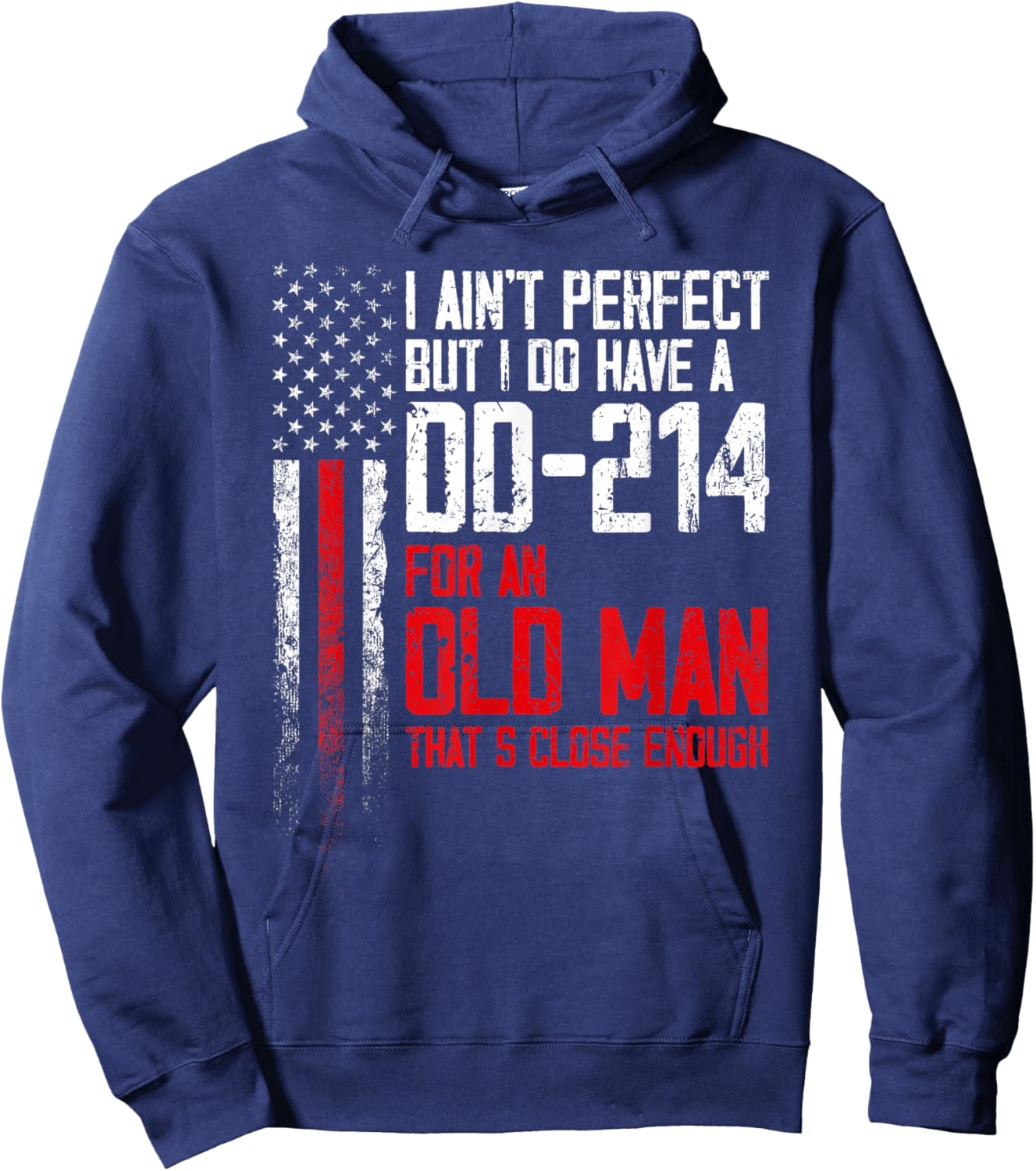 I Ain't Perfect But I Do Have A DD-214 for an Old Man Hoodie - Hoodie | Navy