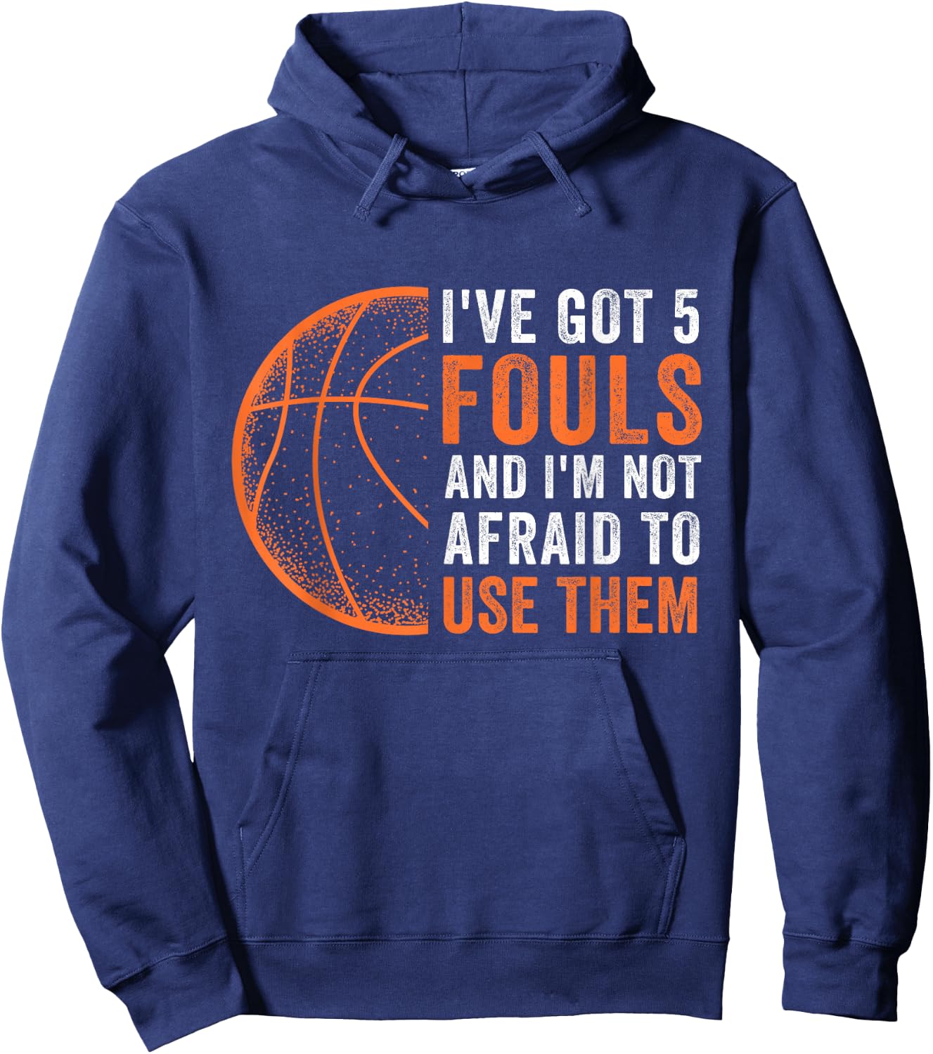 I've Got 5 Fouls,Basketball Defense Players, Funny Defender Hoodie - Hoodie | Navy