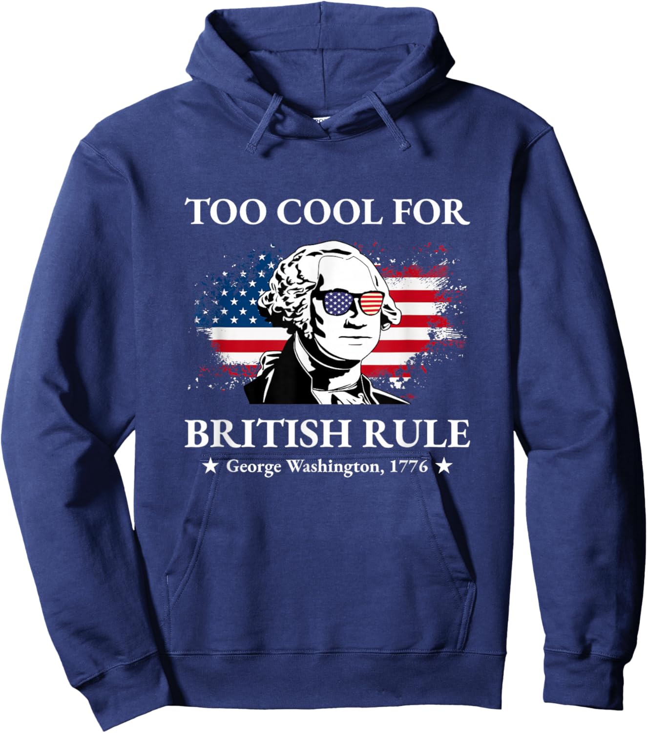 Too Cool For British Rule Fourth of July US American History Women Kids Men Hoodie - Hoodie | Navy