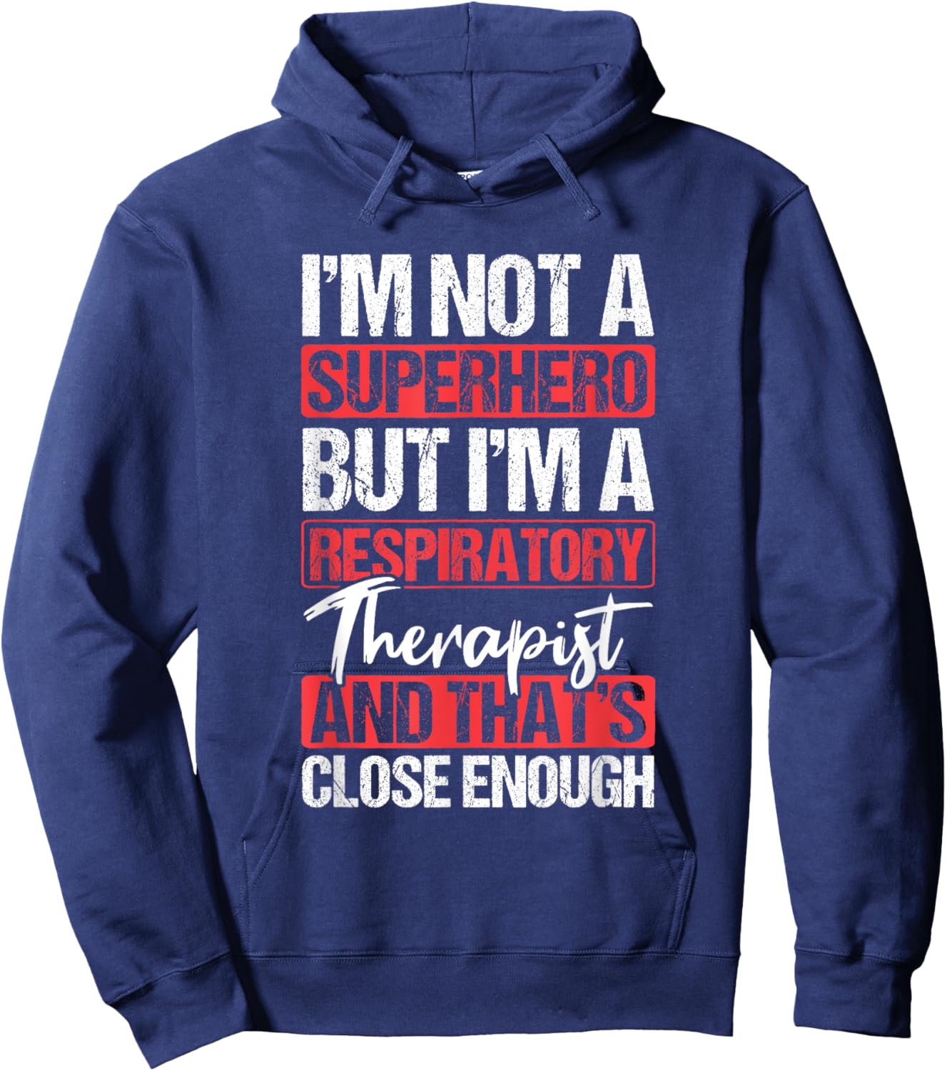 Not A Superhero Close Enough Respiratory Therapist Hoodie - Hoodie | Navy