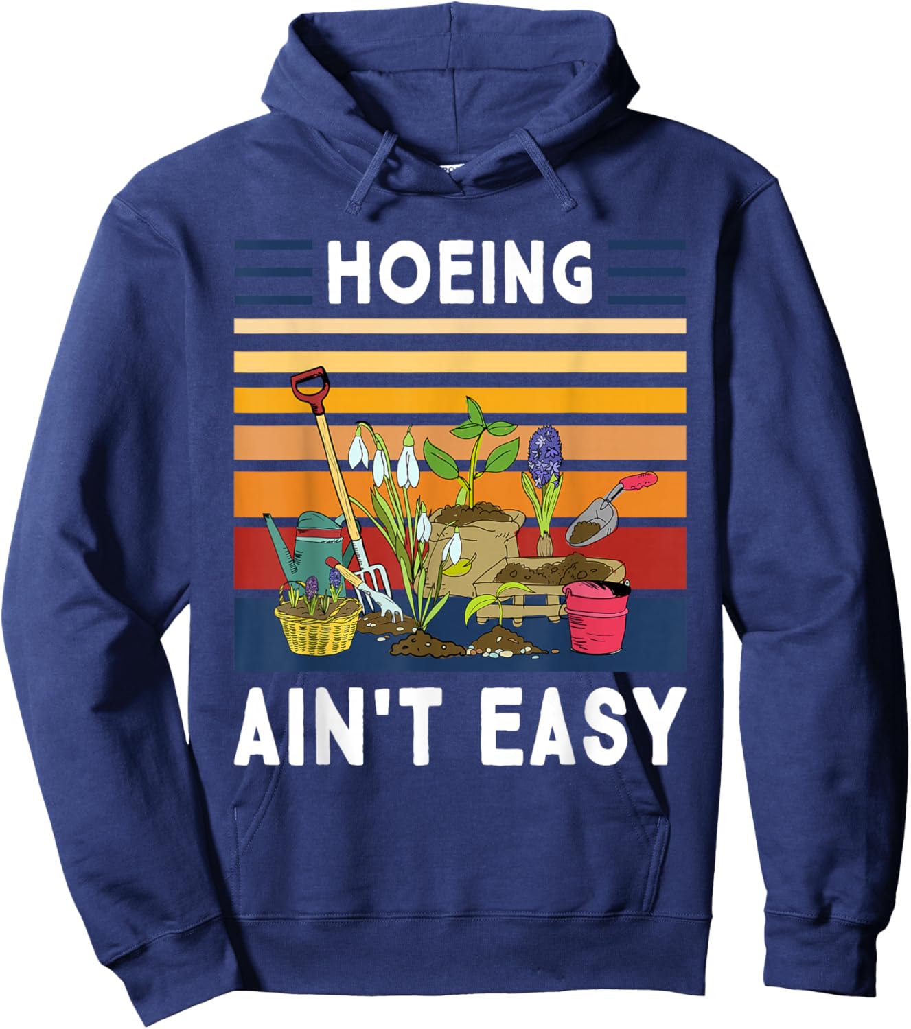 Hoeing Ain't Easy - Funny Gardener Gardening Plant Grower Hoodie - Hoodie | Navy