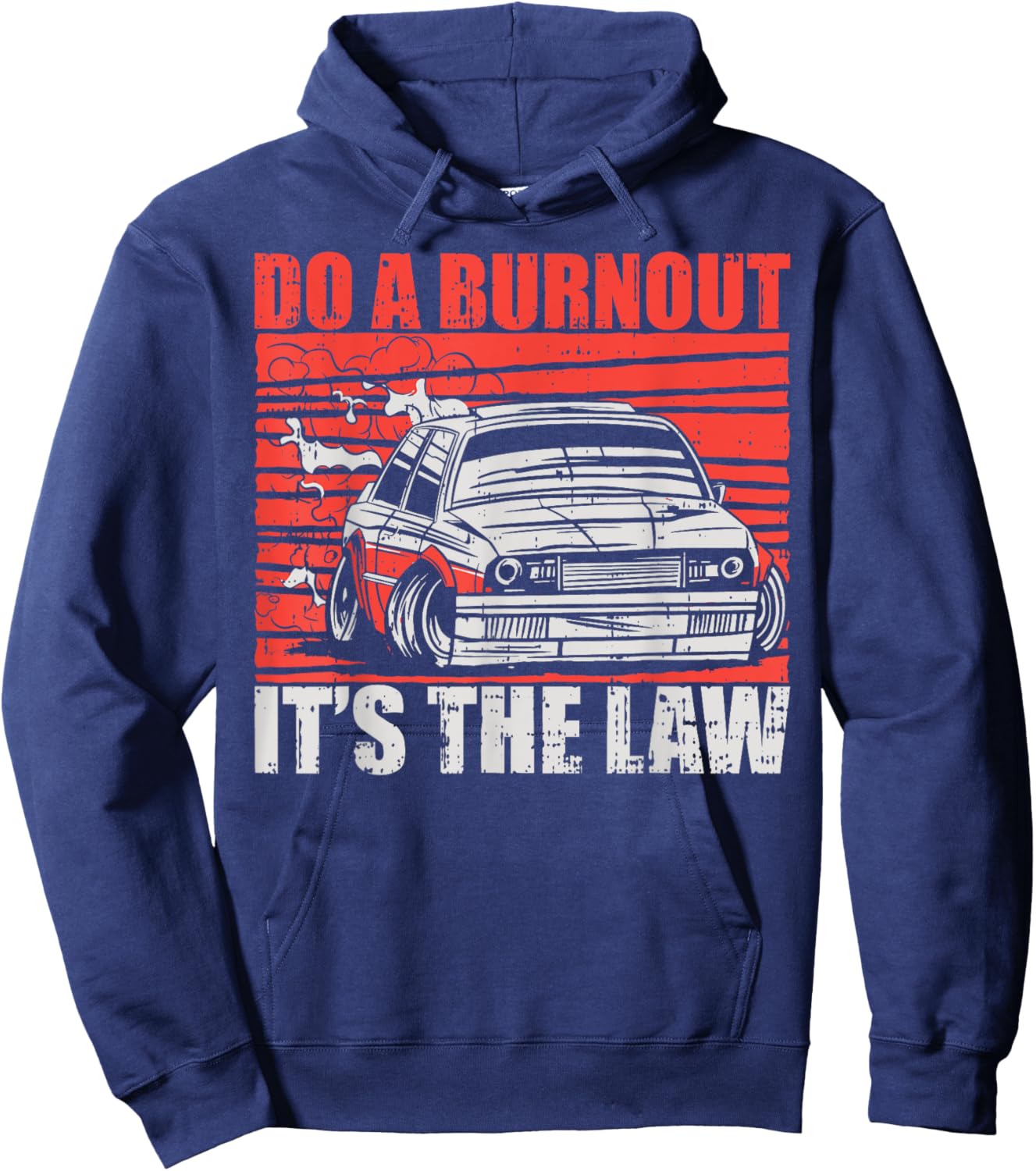 Do A Burnout It's The Law Car Racer Racing Enthusiast Hoodie - Hoodie | Navy