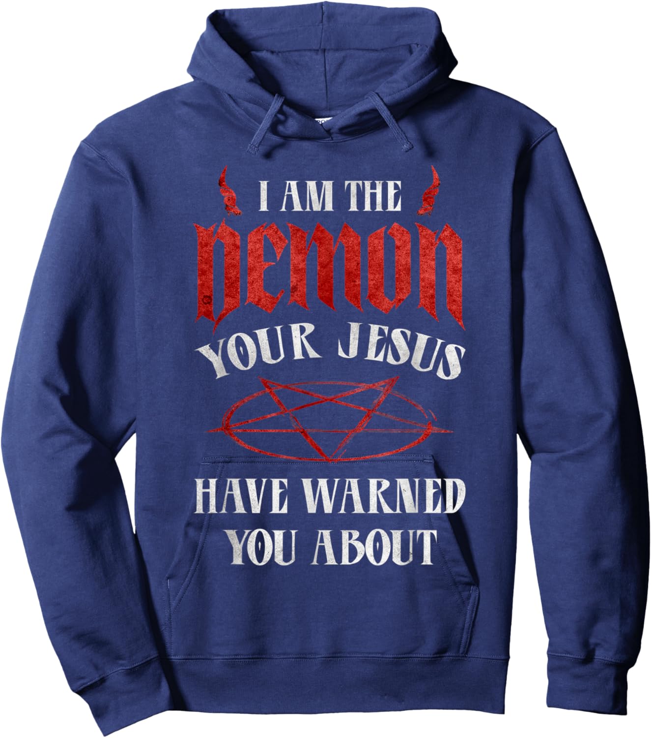 Pentagram I Am The Demon Your Jesus Have Warned You About Hoodie - Hoodie | Navy
