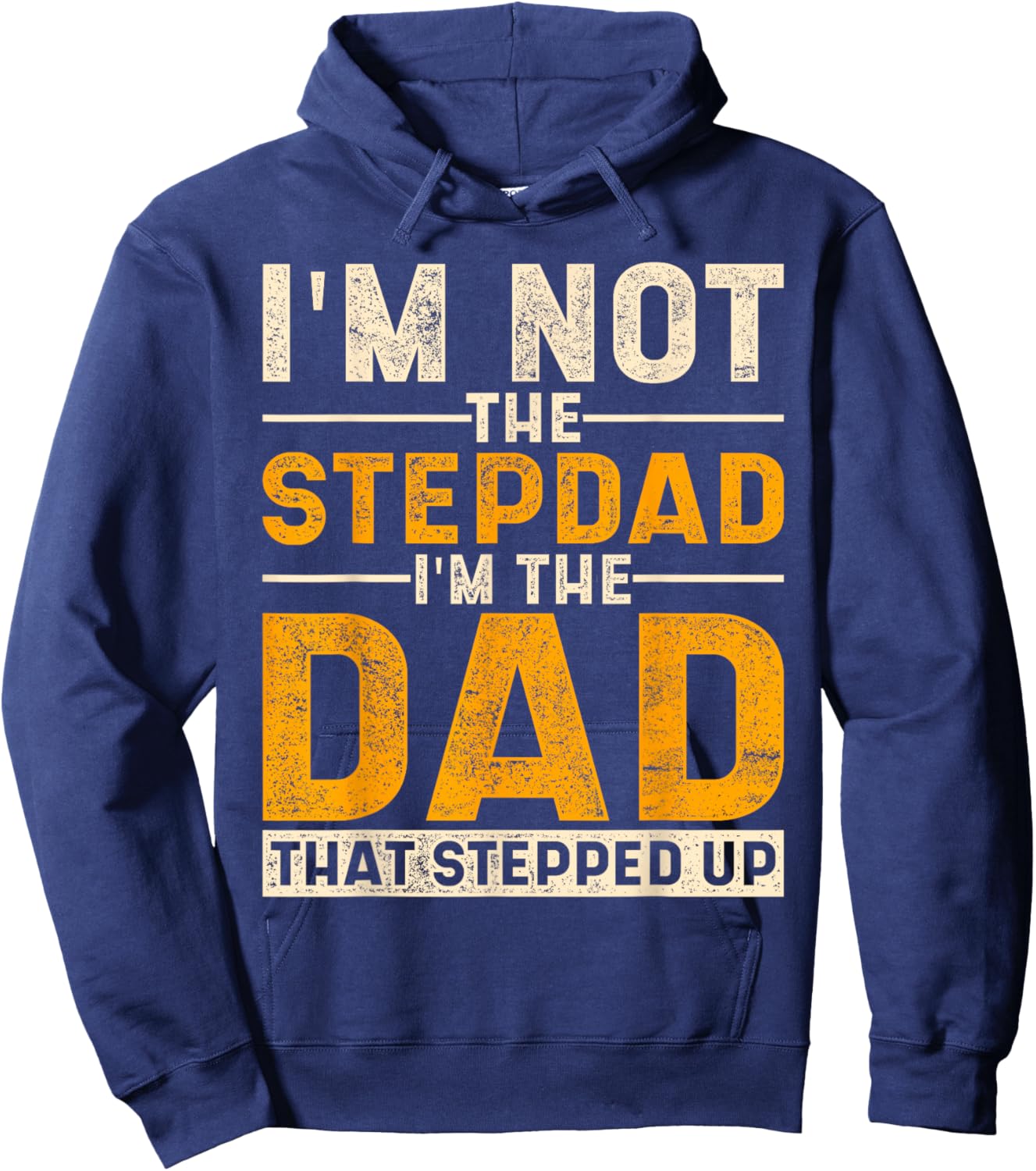 The Dad That Stepped Up Fathers Day Bonus Dad Proud Stepdad Hoodie - Hoodie | Navy