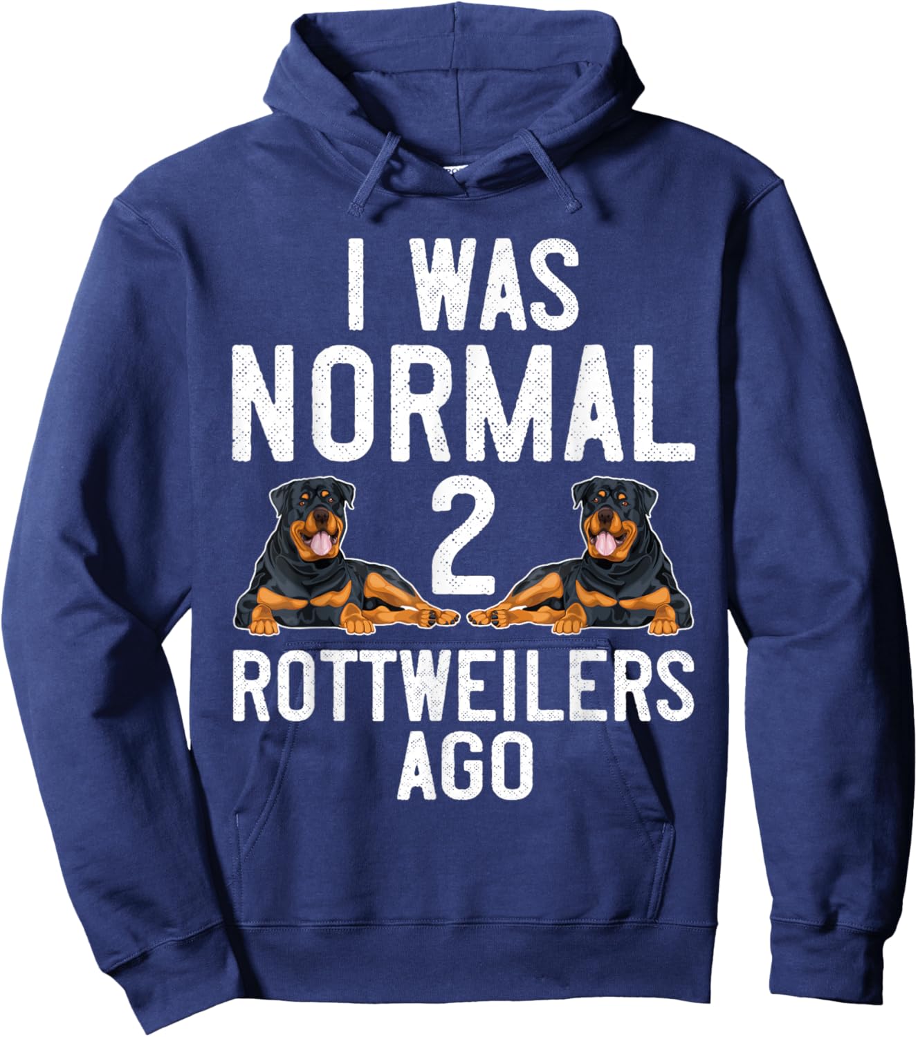 Rottweiler Dog Lover I was Normal 2 Rottweilers Rottie Mom Hoodie - Hoodie | Navy