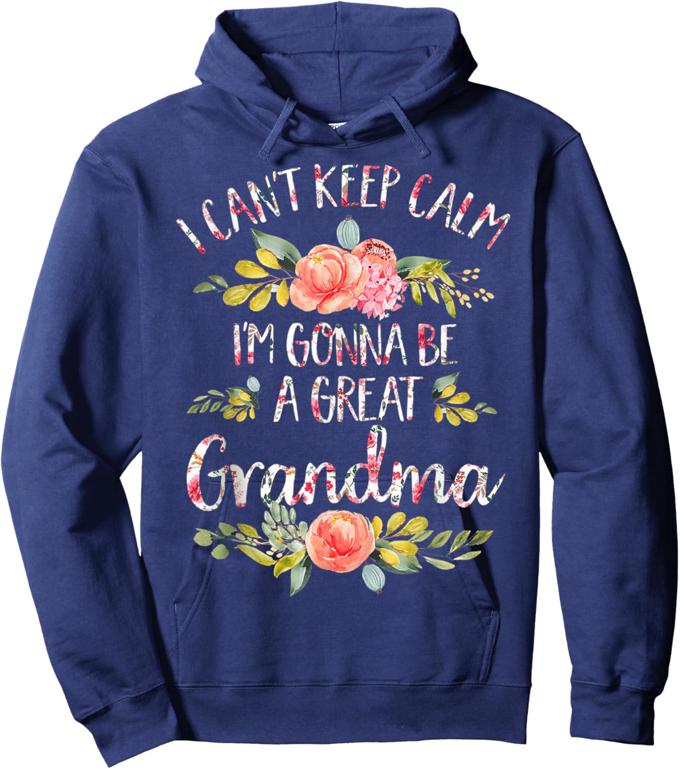 I Can't Keep Calm I'm Gonna Be a Great Grandma Mothers Day Hoodie - Hoodie | Navy