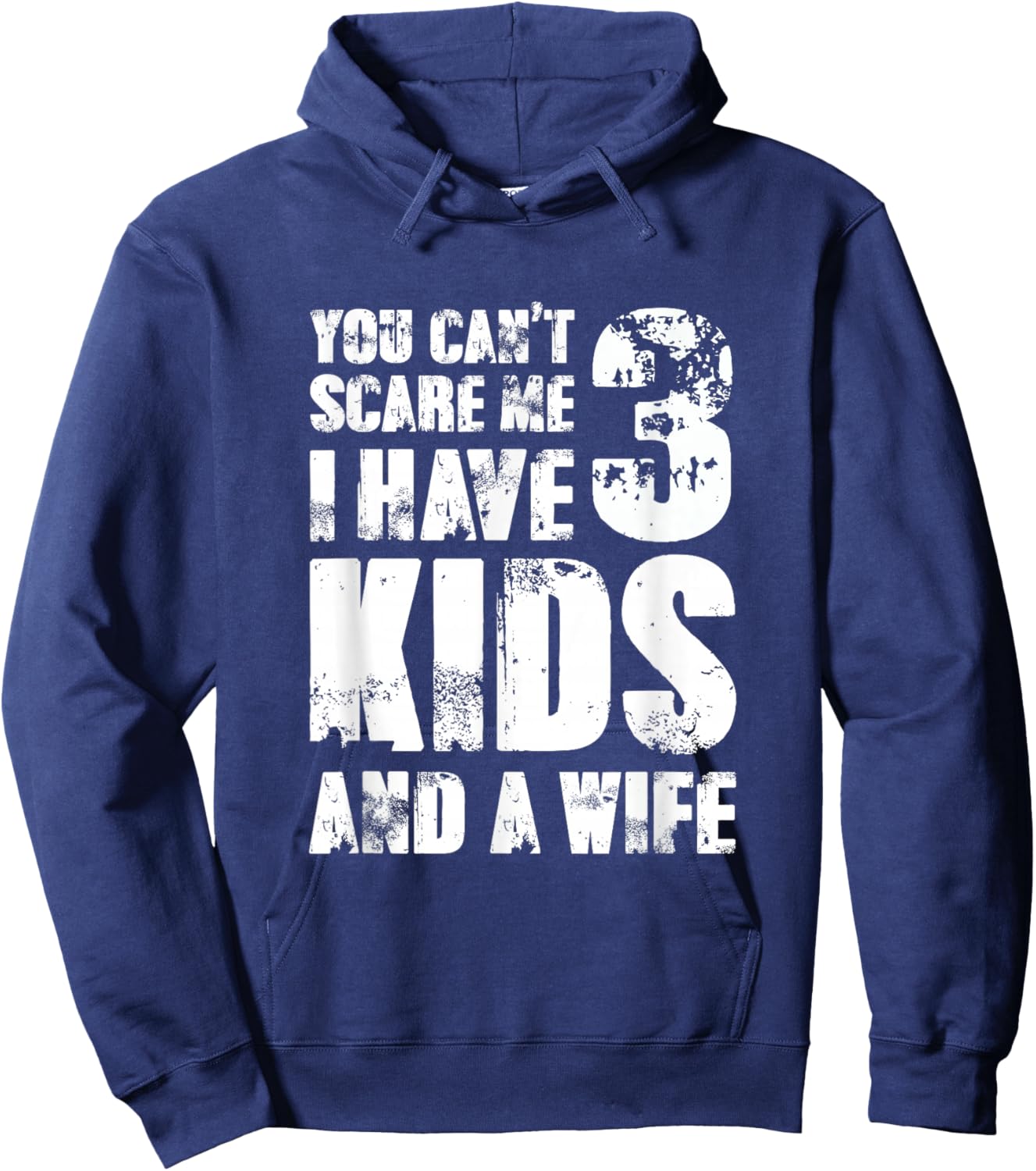 Father Day You Cant Scare Me I Have 3 Kids and A Wife Hoodie - Hoodie | Navy