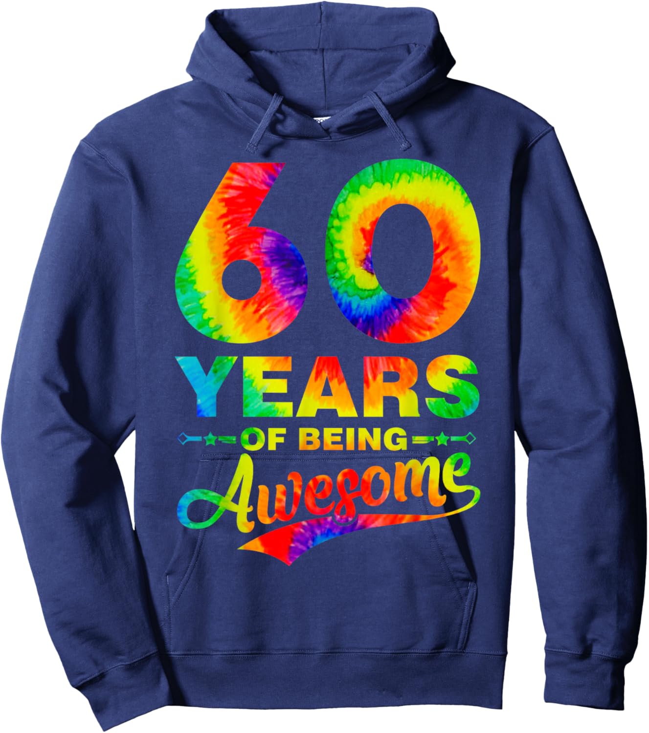 Colorful 60th Birthday Tie Dye 60 Year Old Being Awesome Hoodie - Hoodie | Navy