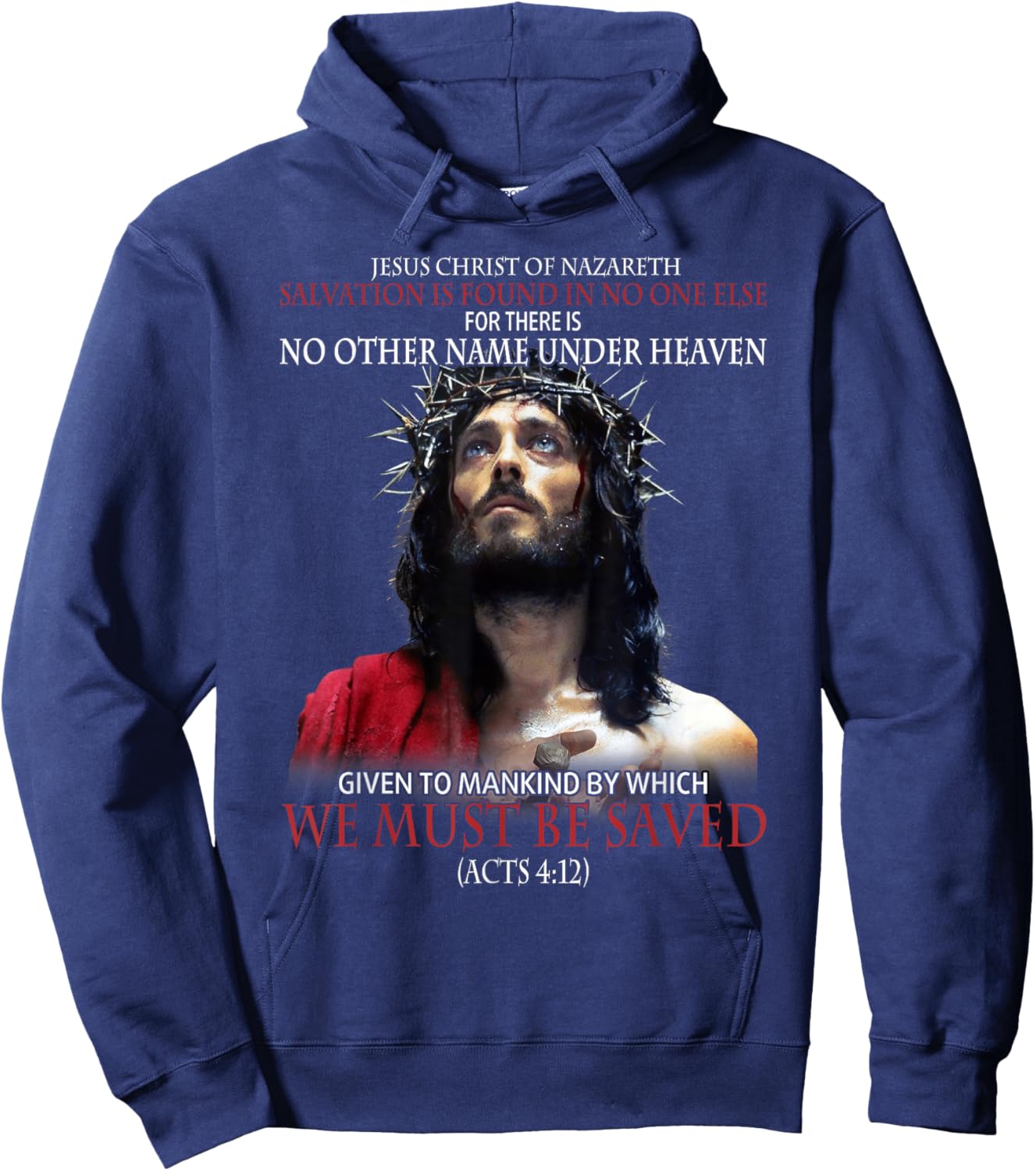 Jesus Christ Of Nazareth Salvation Is Found In No One Else Hoodie - Hoodie | Navy