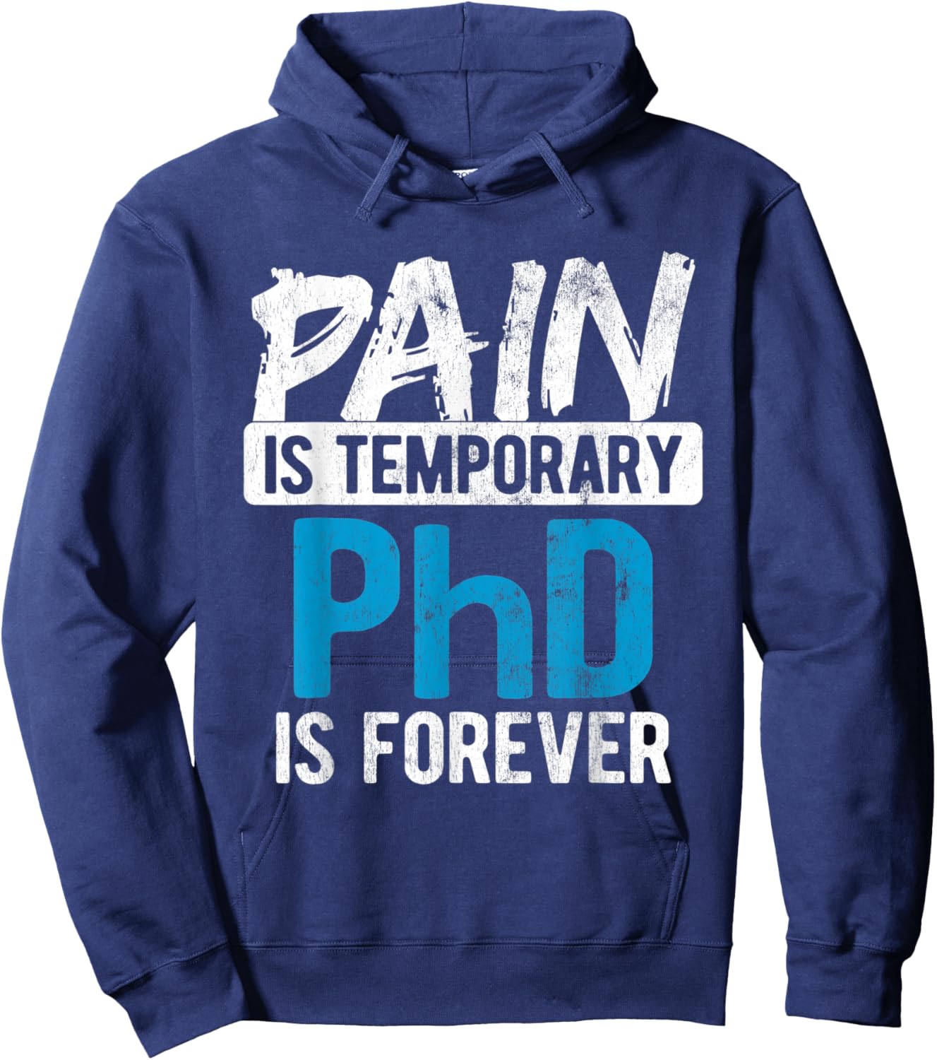 Pain Is Temporary Forever Is PhD Hoodie - Hoodie | Navy