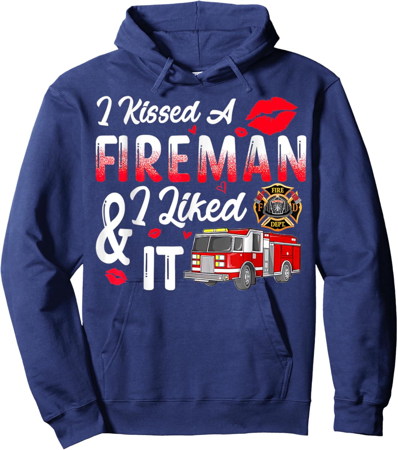I Kissed A Fireman I Liked It Firefighter Valentine Days Hoodie - Hoodie | Navy