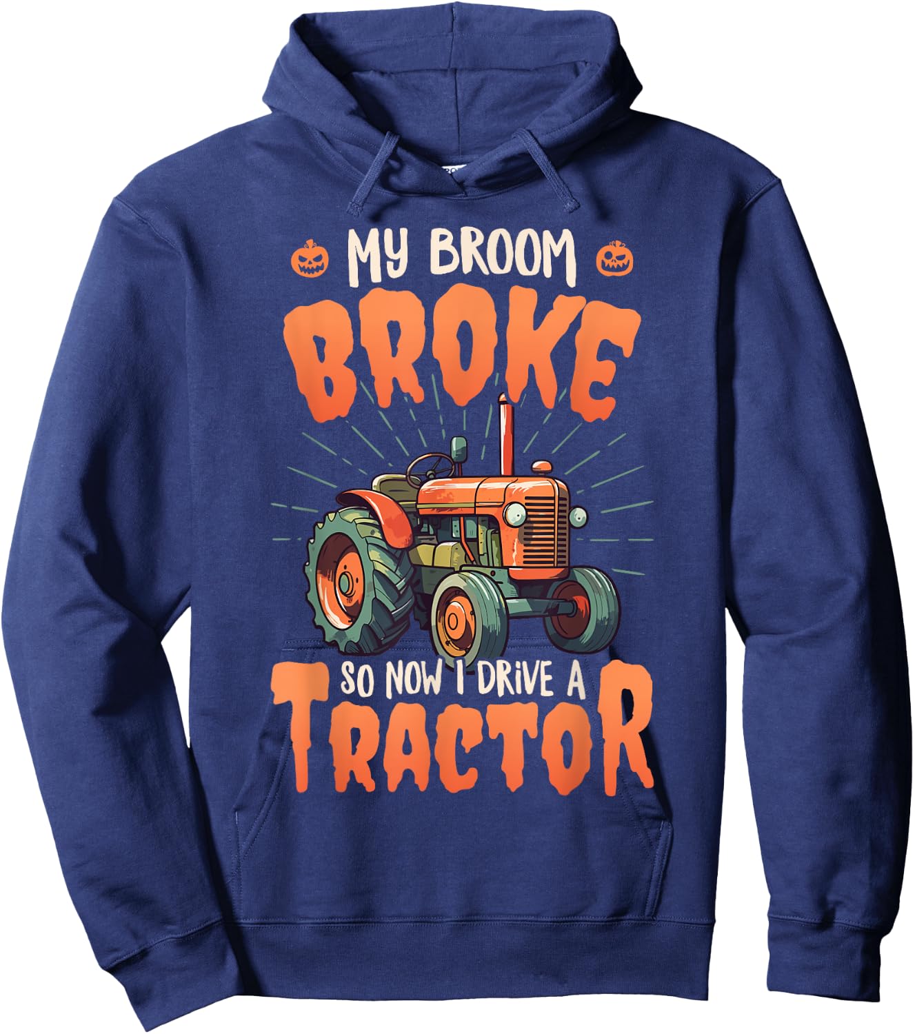My broom broke so now I drive a tractor - Farm Halloween Hoodie - Hoodie | Navy