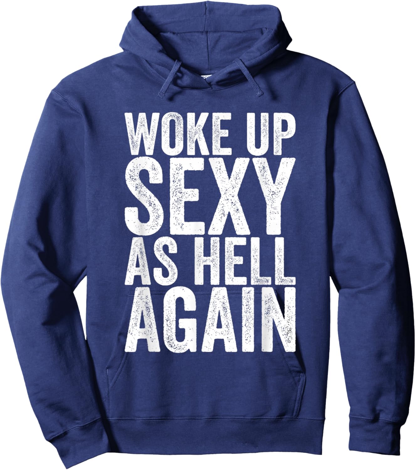 Woke Up Sexy As Hell Again Hoodie - Hoodie | Navy