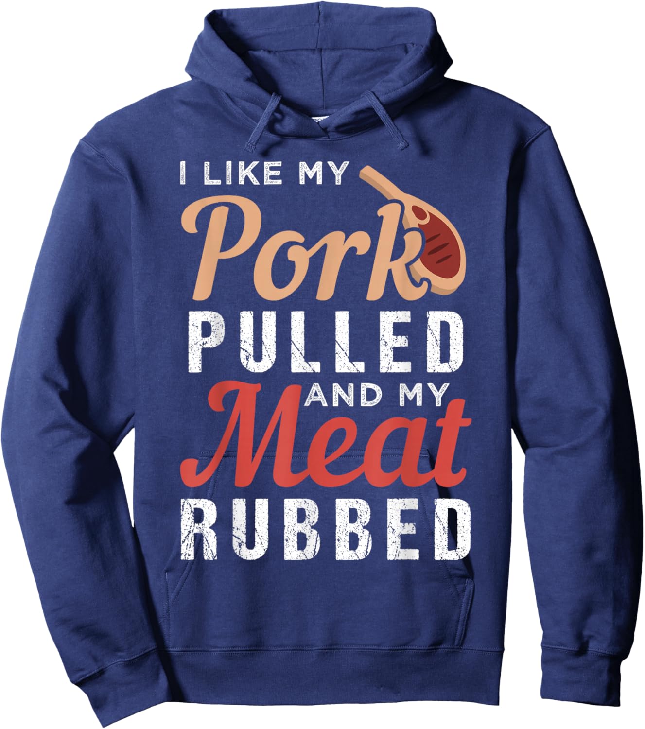I Like My Pork Pulled And My Meat Rubbed Hoodie - Hoodie | Navy