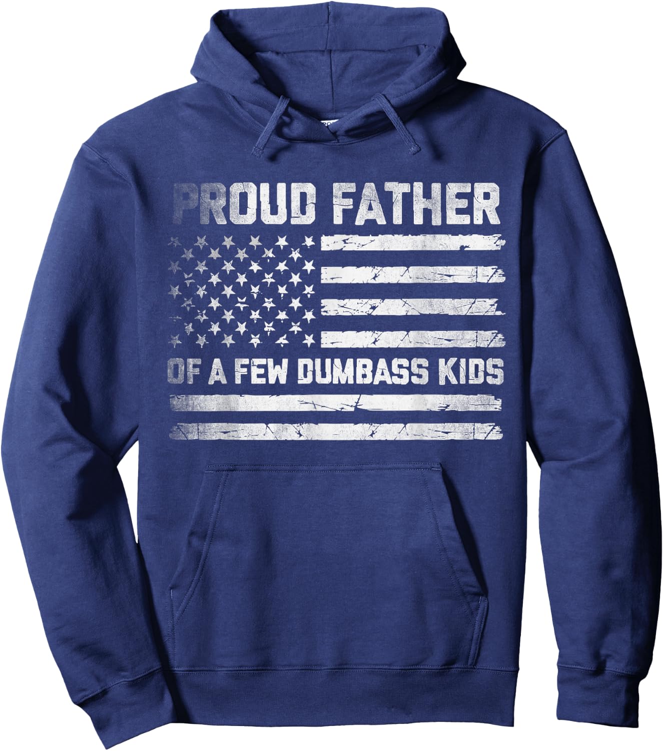 Proud Father Of A Few Dumbass Kids Funny Fathers Day Quote Hoodie - Hoodie | Navy