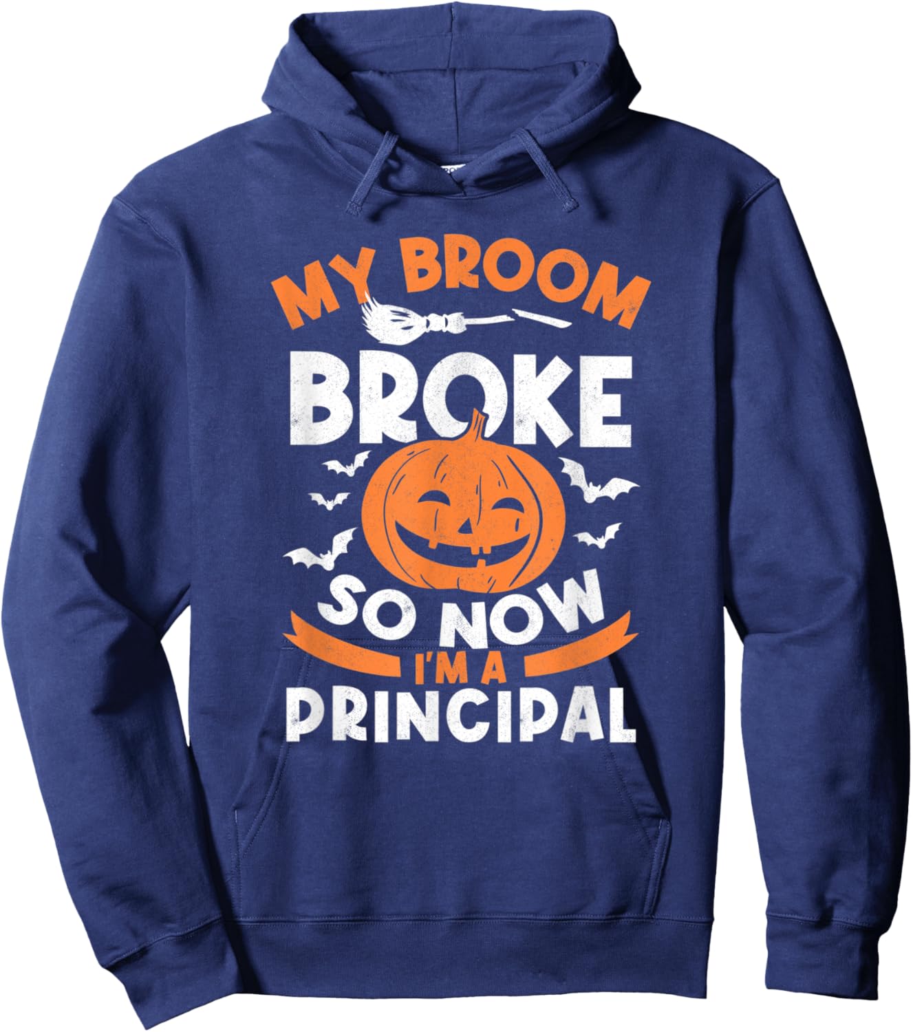 My Broom Broke So Now I'm A Principal Halloween Hoodie - Hoodie | Navy