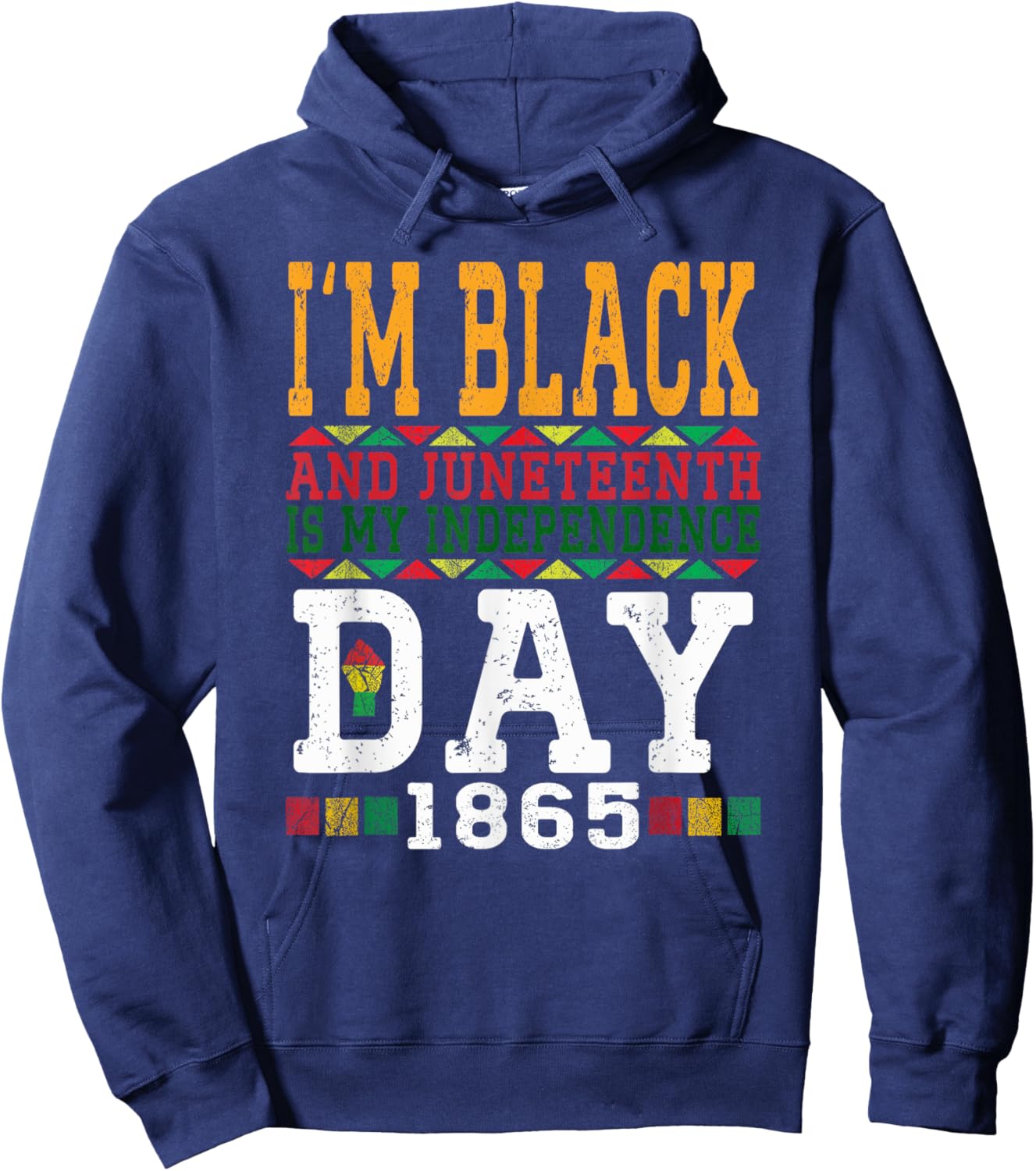 I'm Black And Juneteenth Is My Independence Day Pride Black Hoodie - Hoodie | Navy