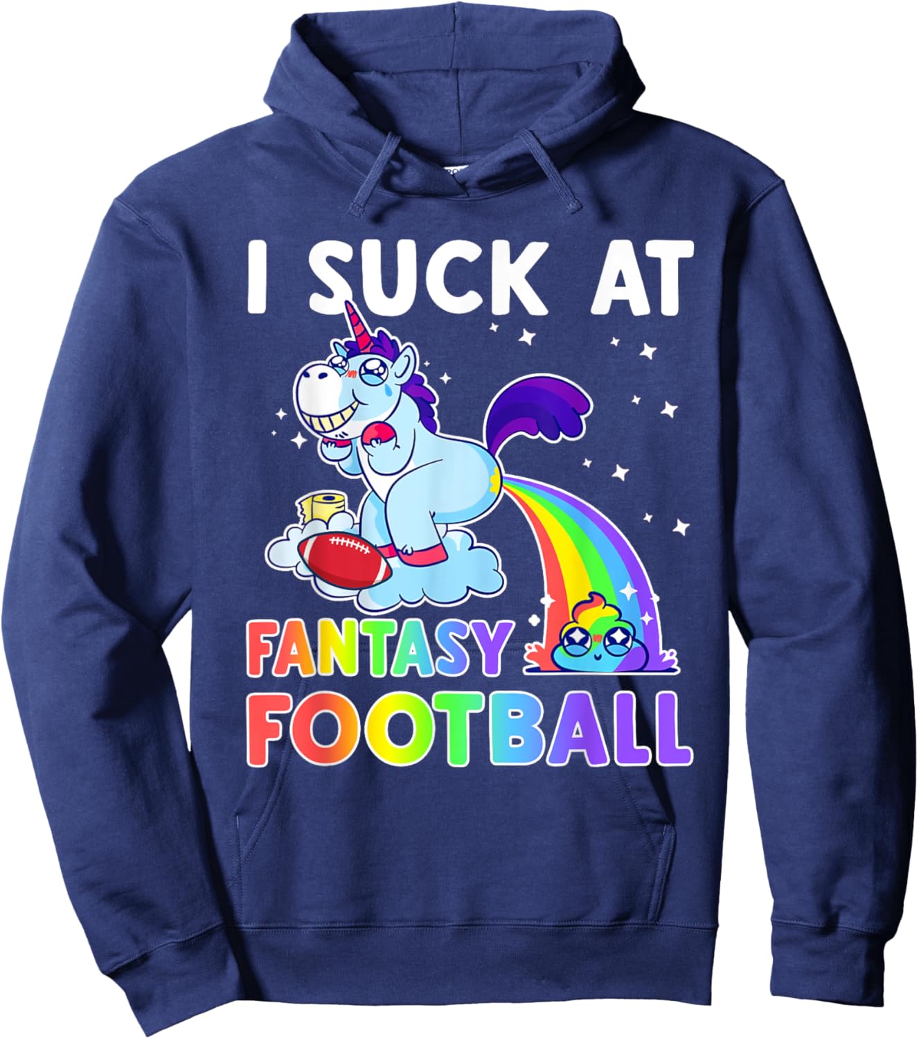 I Suck At Fantasy Football Rainbow Unicorn Poop Funny Loser Hoodie - Hoodie | Navy