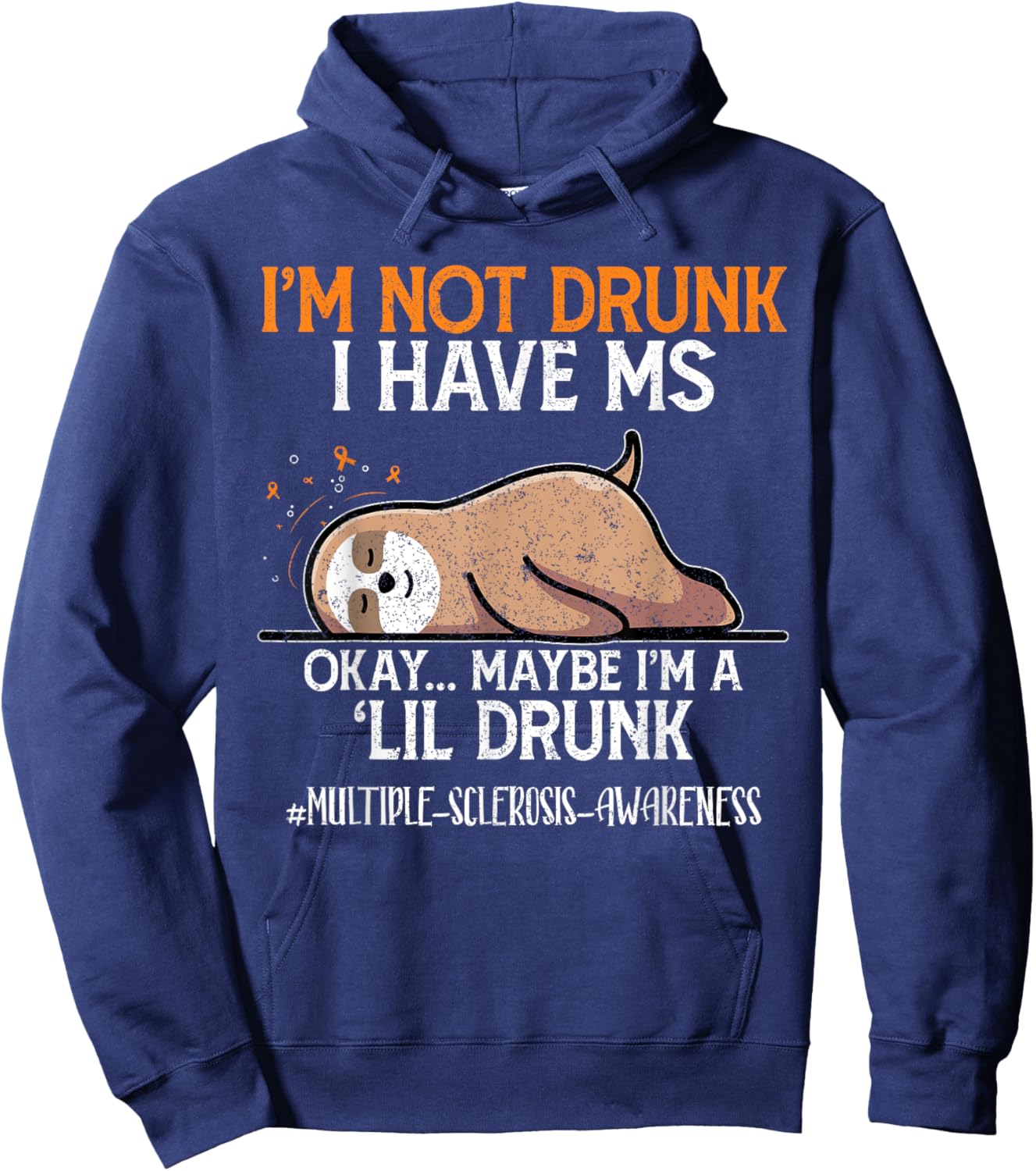 Maybe I'm A Lil Sloth I'm Not Drunk I Have MS Okay Hoodie - Hoodie | Navy