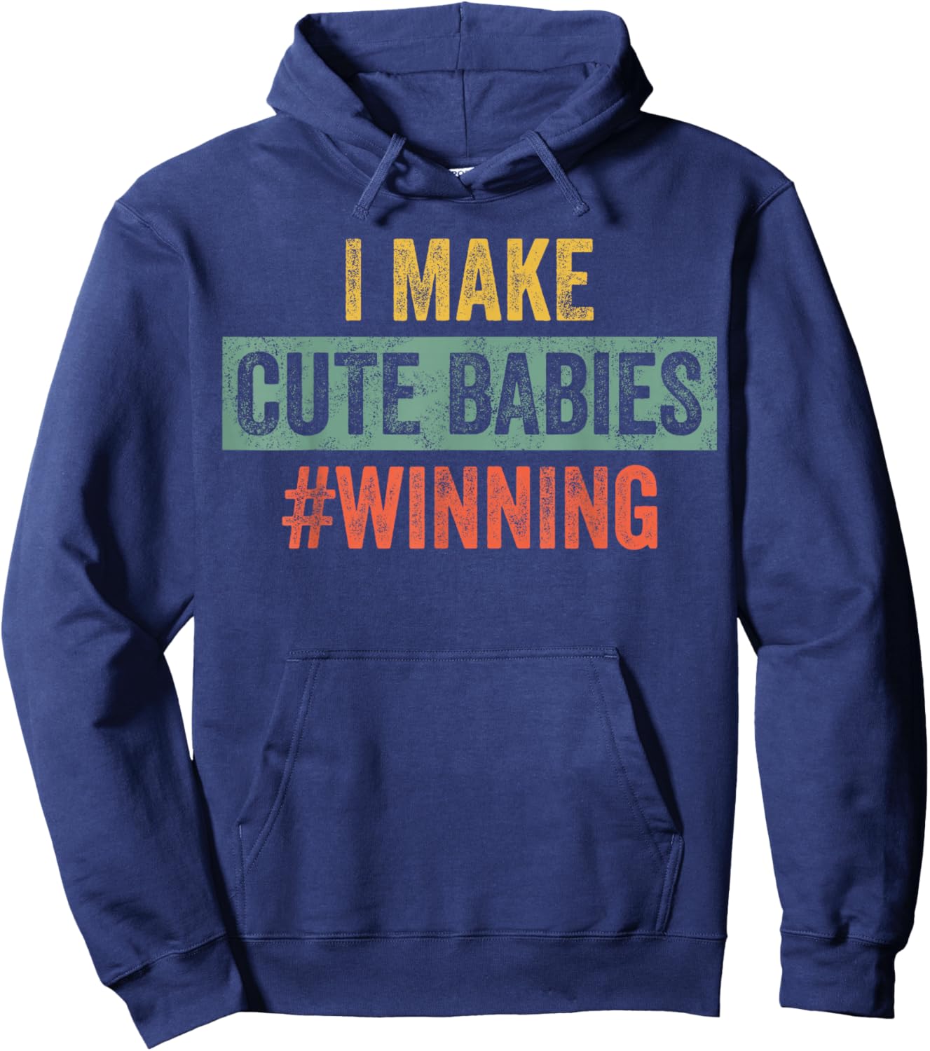 I Make Cute Babies #Winning | Funny New Dad Mom, Baby Daddy Hoodie - Hoodie | Navy
