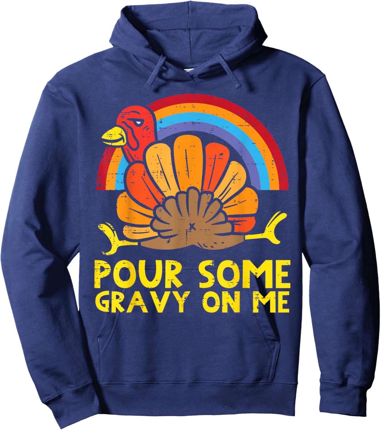 Pour Some Gravy On Me Turkey Rainbow Funny Thanksgiving Hoodie - Hoodie | Navy
