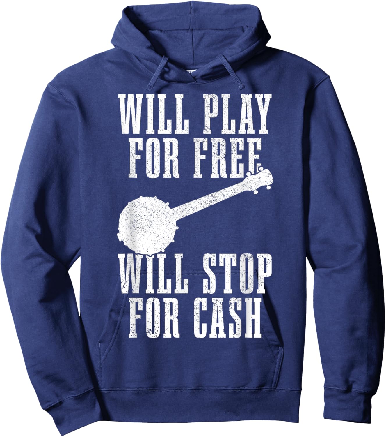 Banjo Will Play For Free Stop For Cash Funny Folk Music Hoodie - Hoodie | Navy